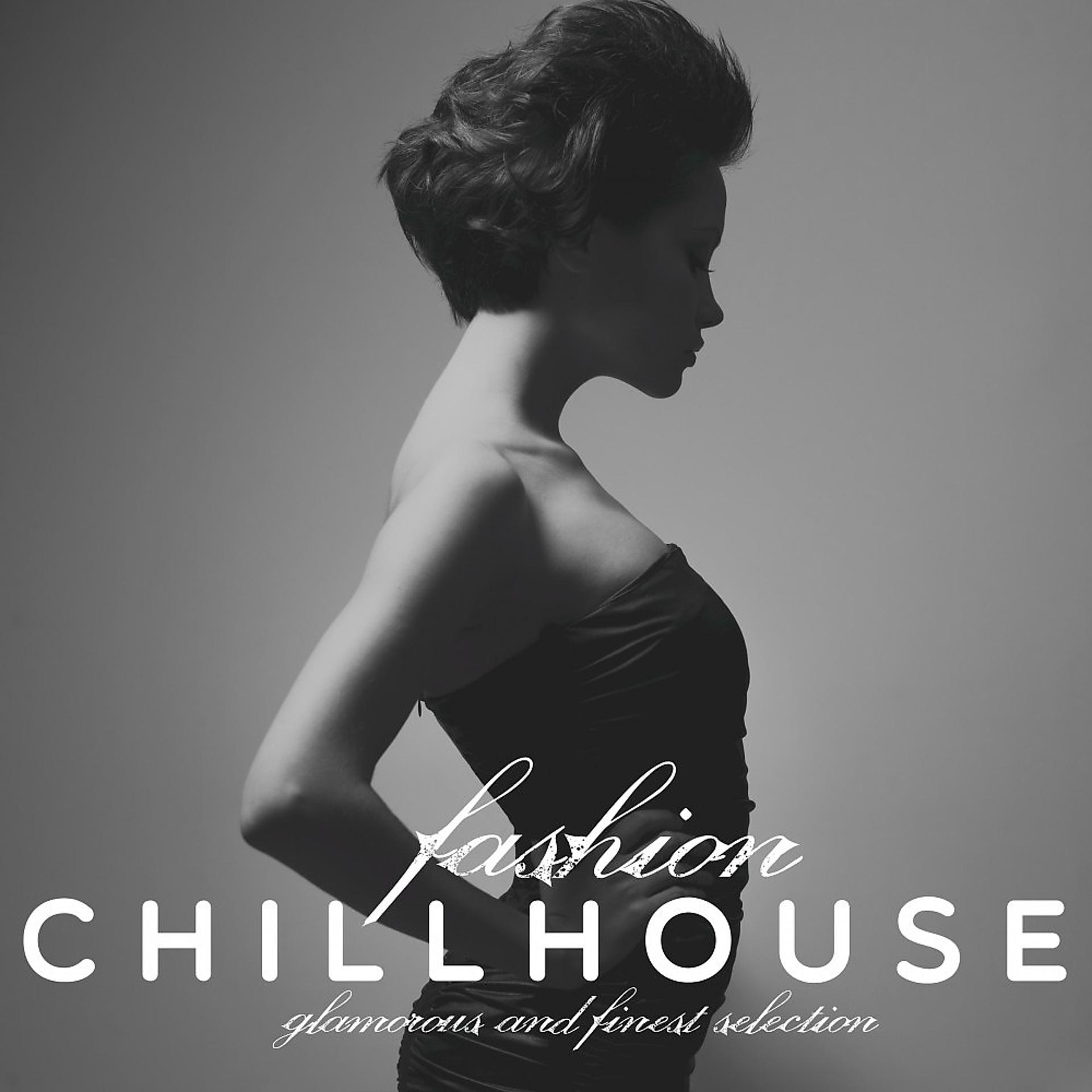 Постер альбома Fashion Chillhouse (Glamorous and Finest Selection)