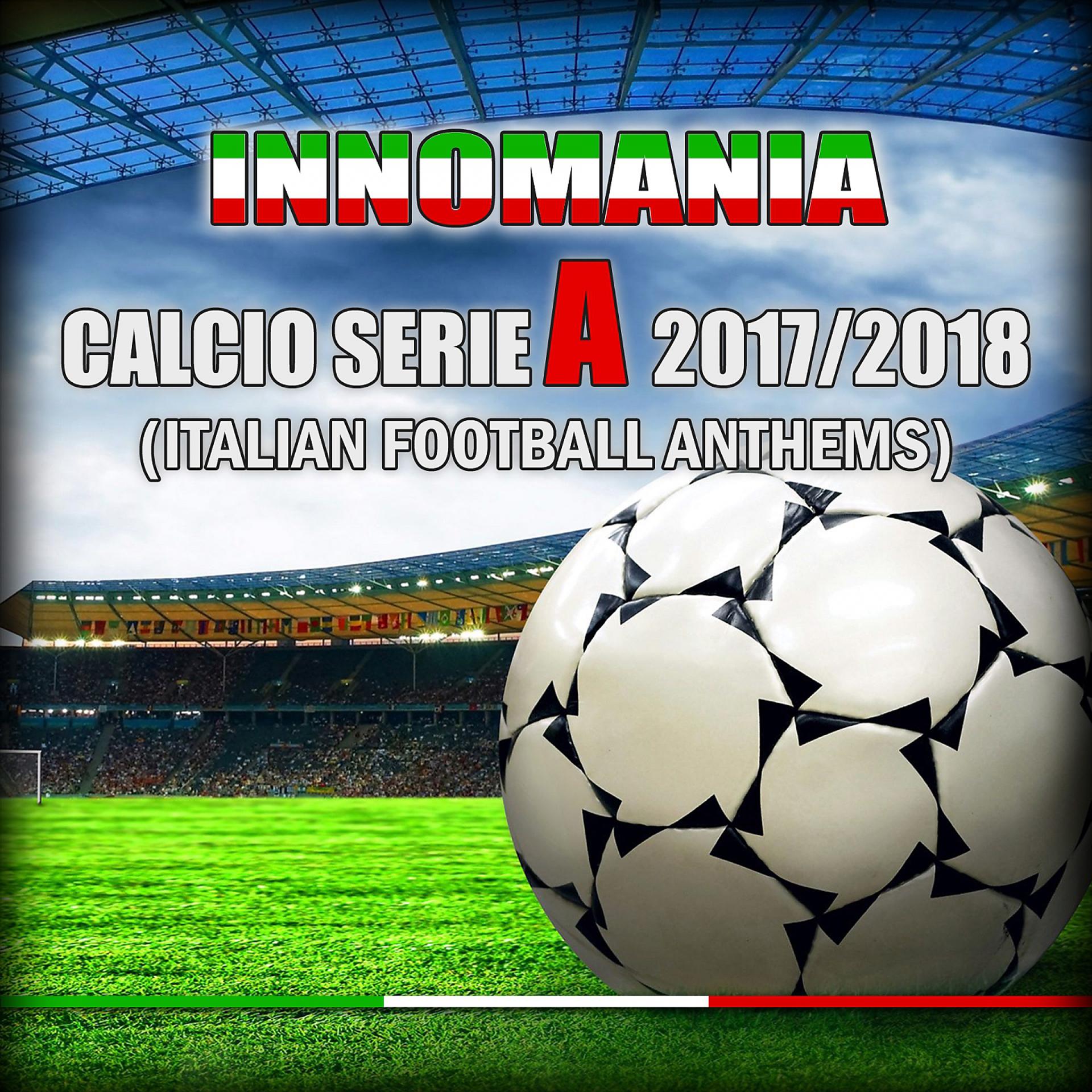 Постер альбома Innomania Calcio Serie a 2017/2018 (Italian Football Team)
