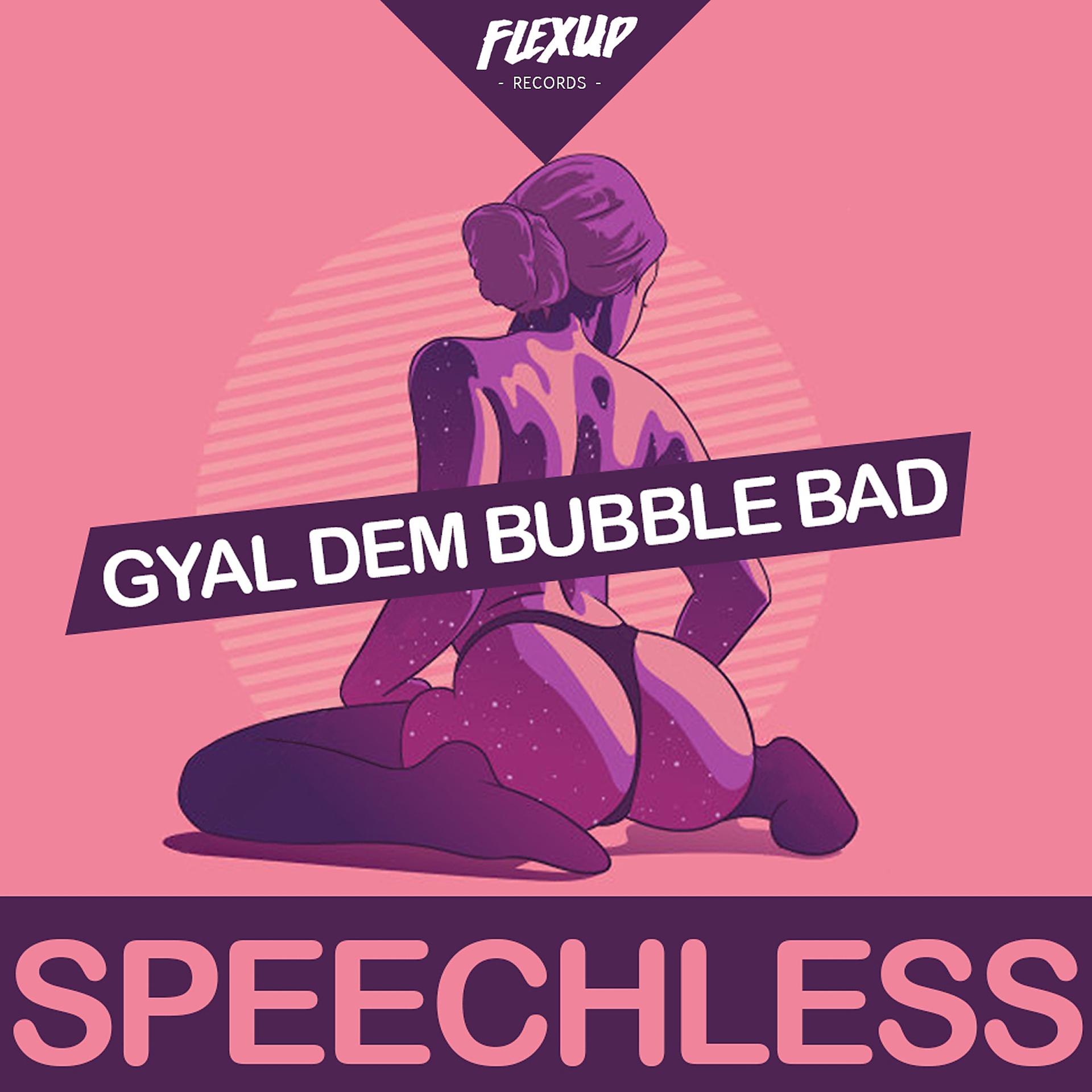 Постер альбома Gyal Dem Bubble Bad
