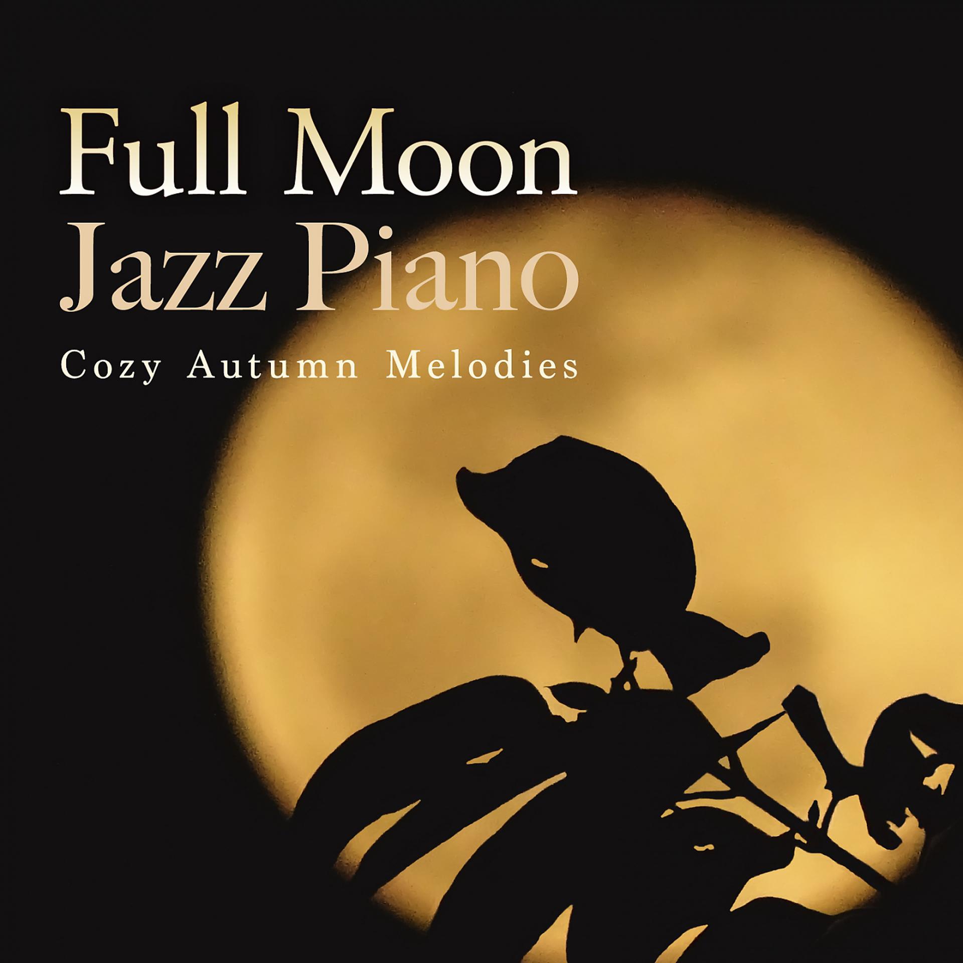 Постер альбома Full Moon Jazz Piano - Cozy Autumn Melodies