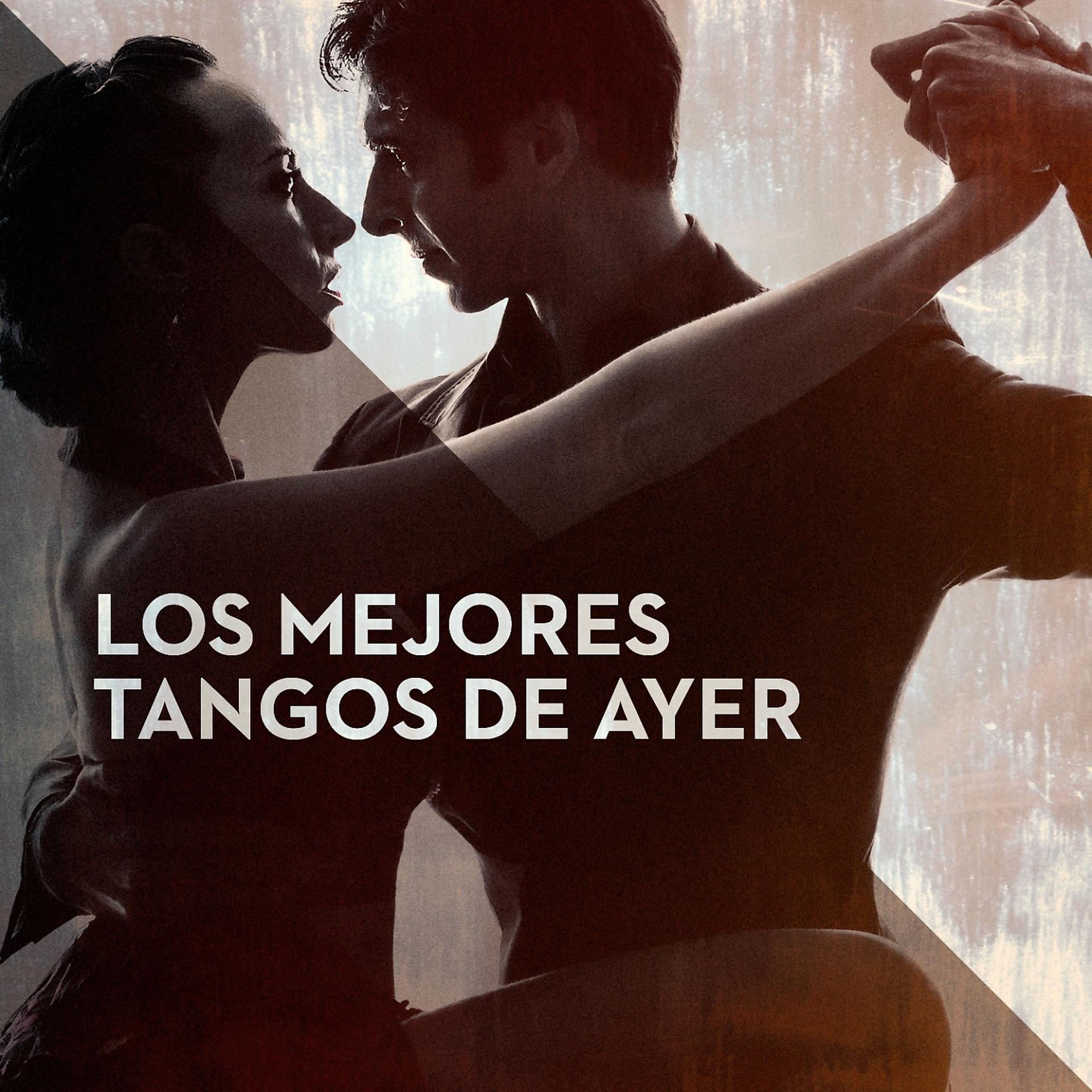 Постер альбома Los Mejores Tangos de Ayer