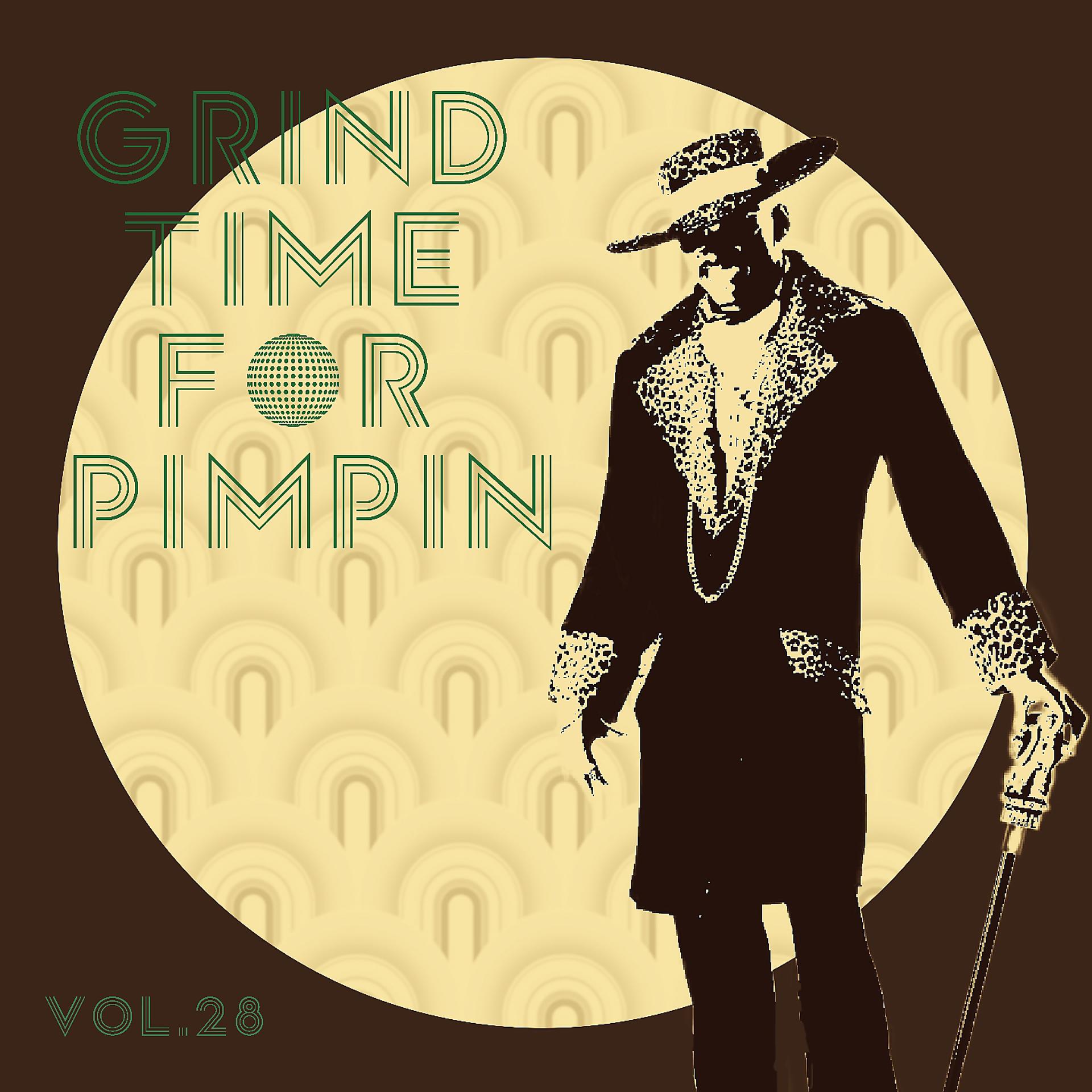 Постер альбома Grind Time For Pimpin,Vol.28
