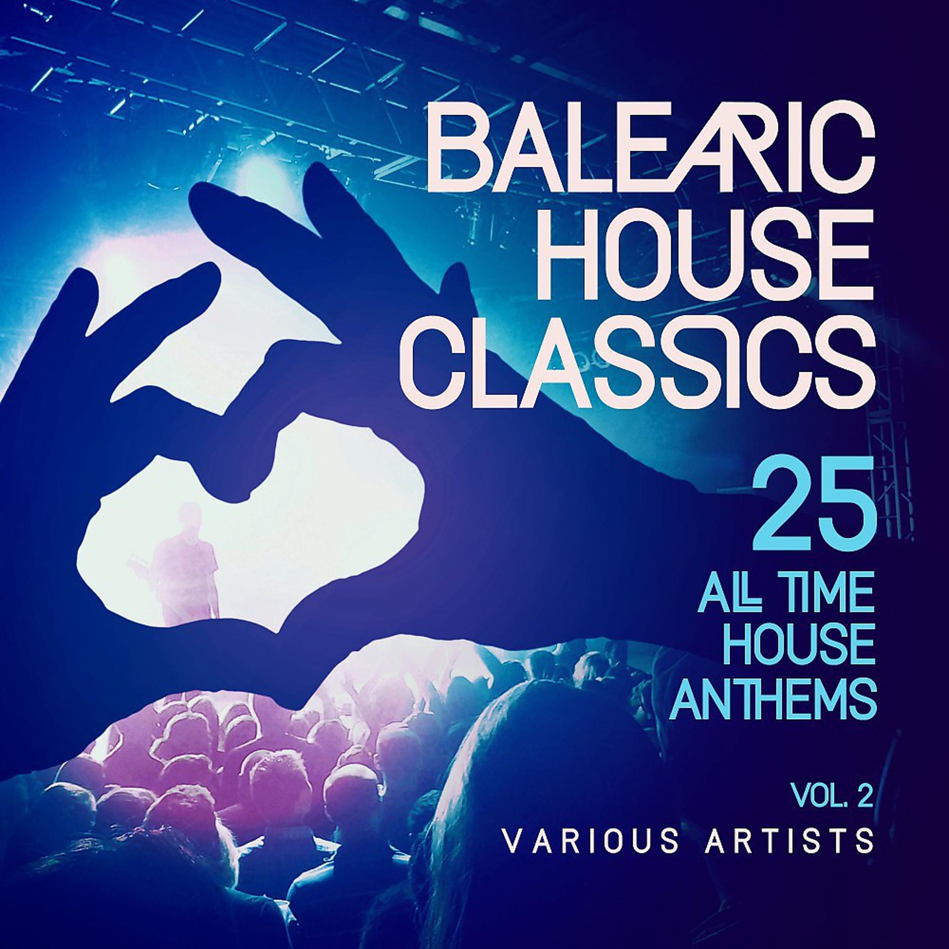 Постер альбома Balearic House Classics, Vol. 2 (25 All Time House Anthems)