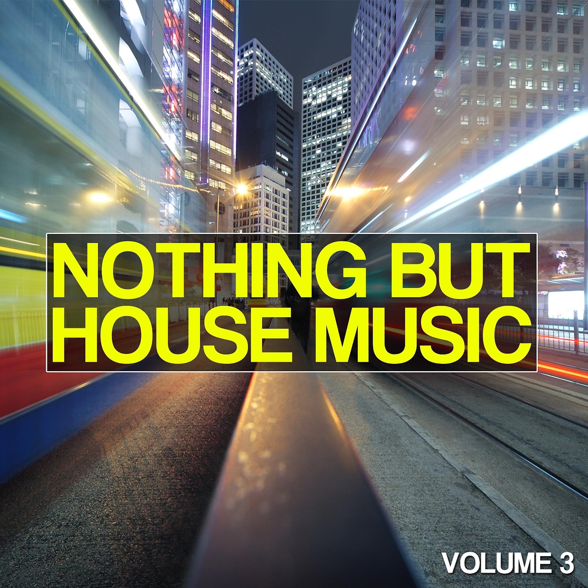 Постер альбома Nothing But House Music, Vol. 3