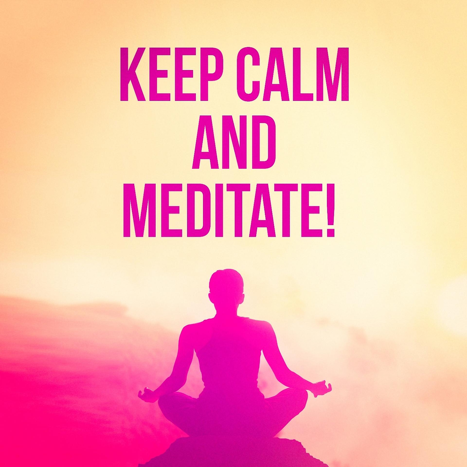 Постер альбома Keep Calm and Meditate!