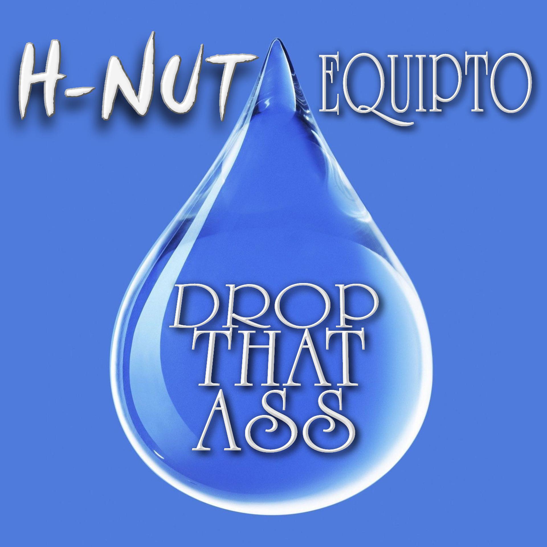 Постер альбома Drop That Ass (feat. Equipto)