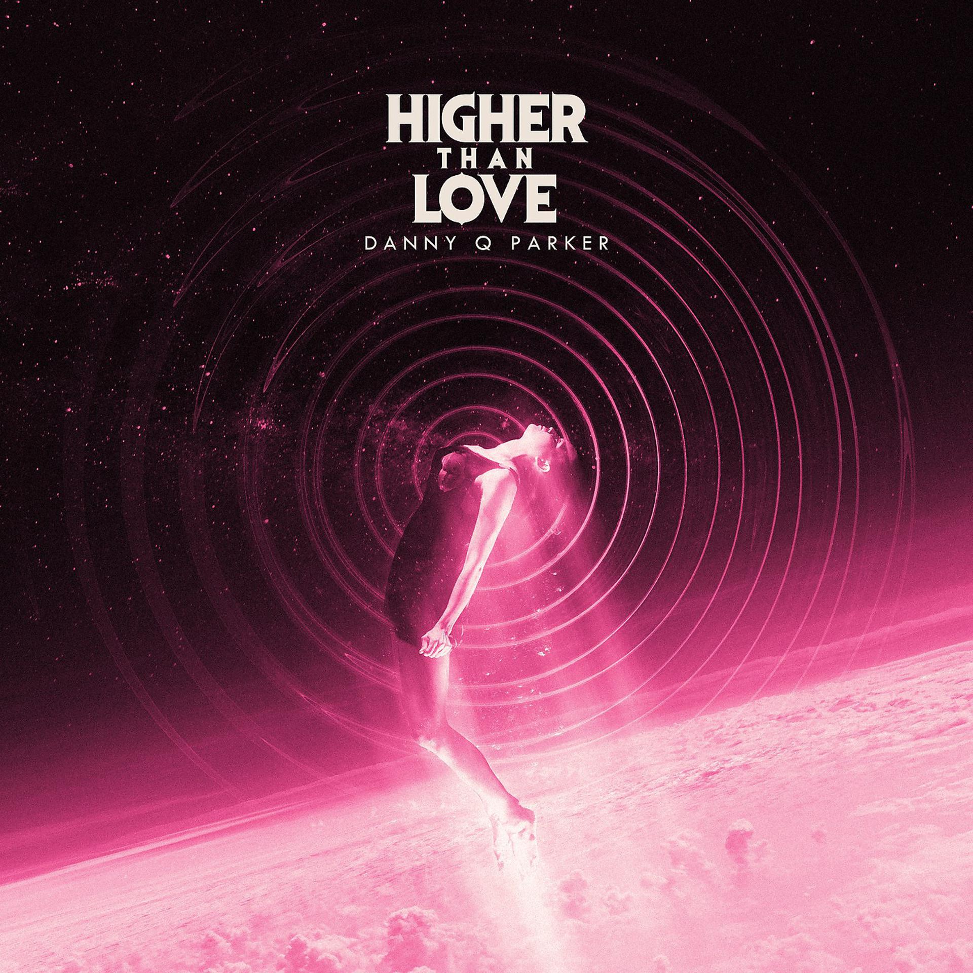 Постер к треку Danny Q Parker - Higher Than Love (Instrumental Club Mix)