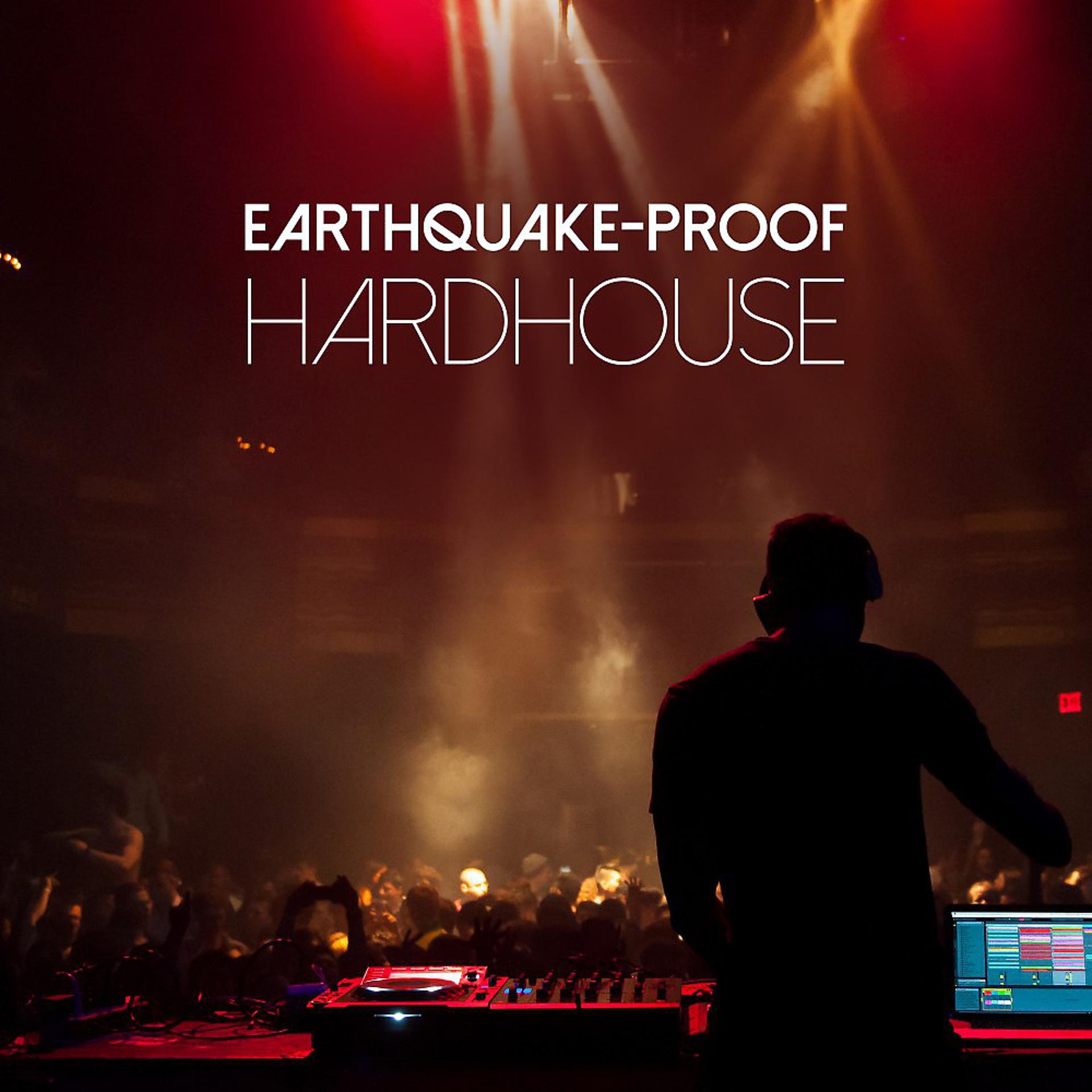 Постер альбома Earthquake-Proof Hardhouse