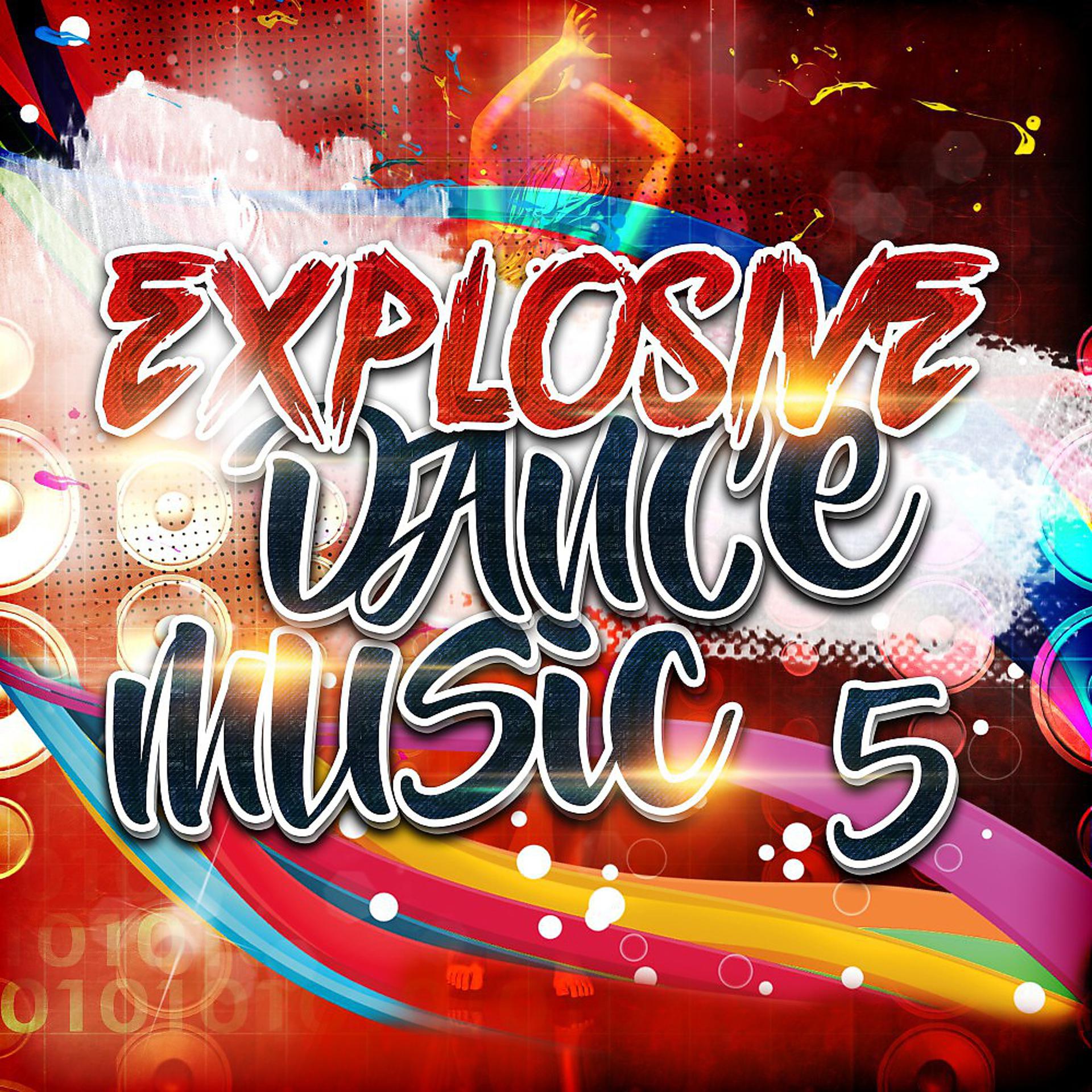Постер альбома Explosive Dance Music 5