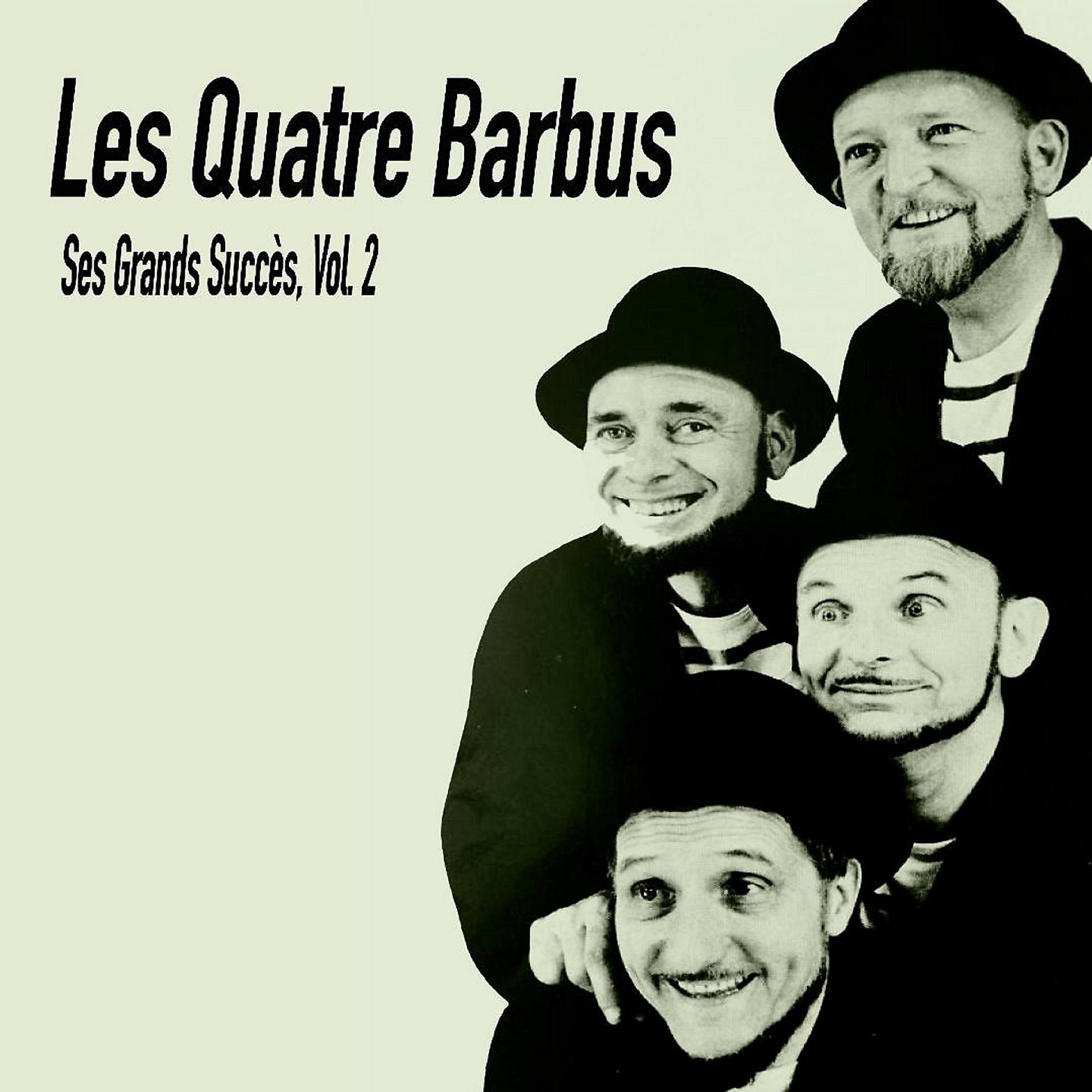 Постер альбома Les Quatre Barbus- Ses Grands Succès, Vol. 2