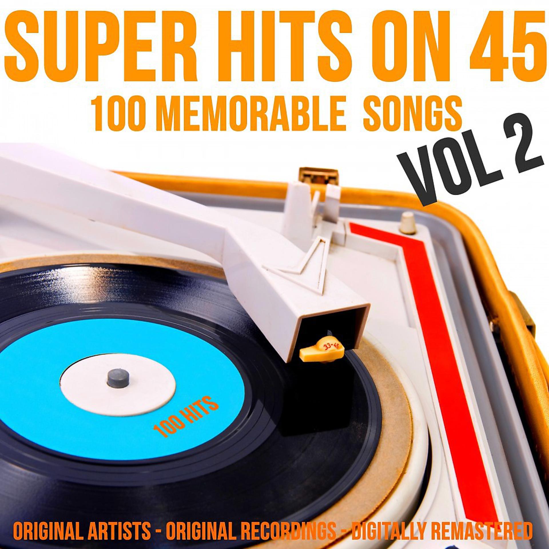 Постер альбома Super Hits on 45: 100 Memorable Songs, Vol. 2