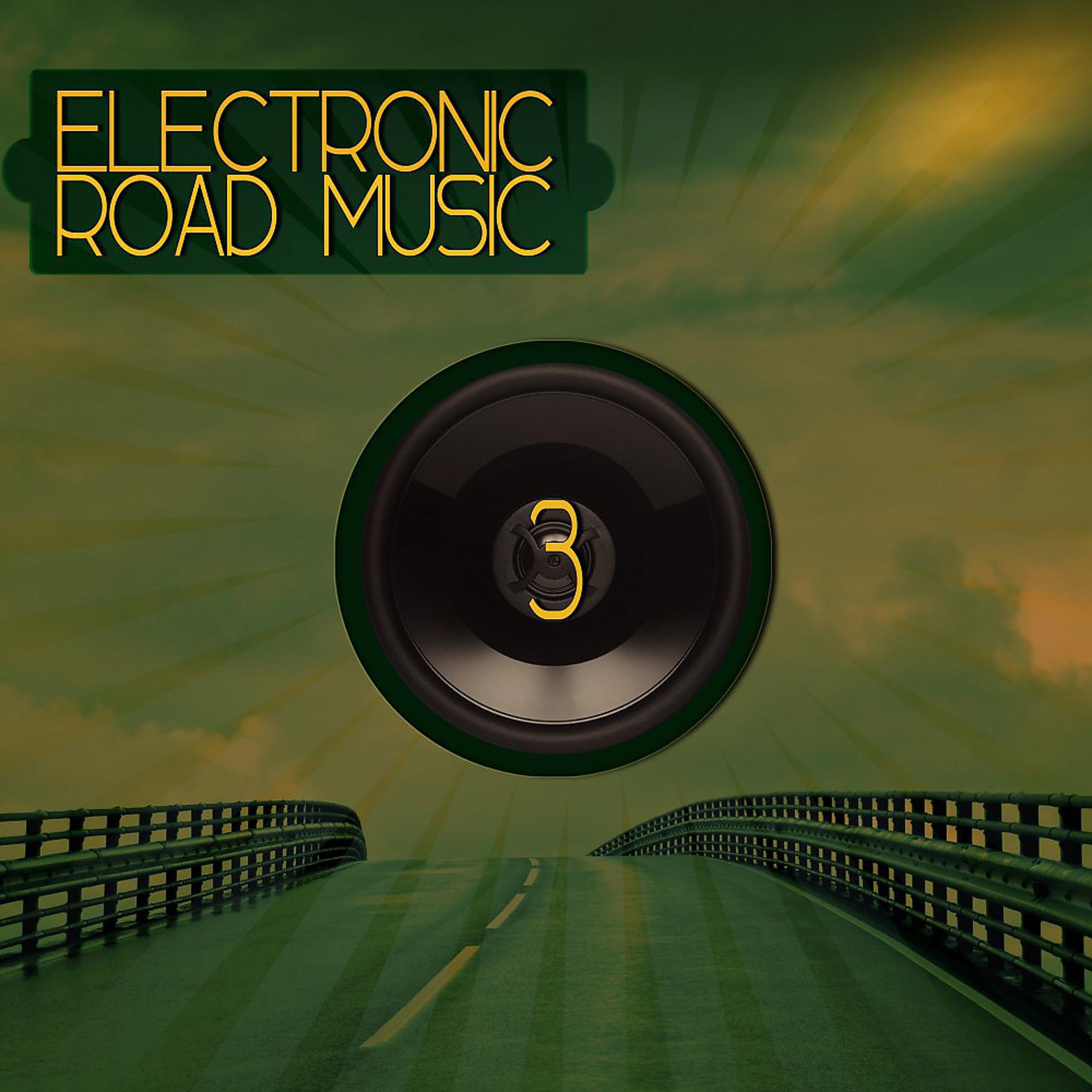 Постер альбома Electronic Road Music 3