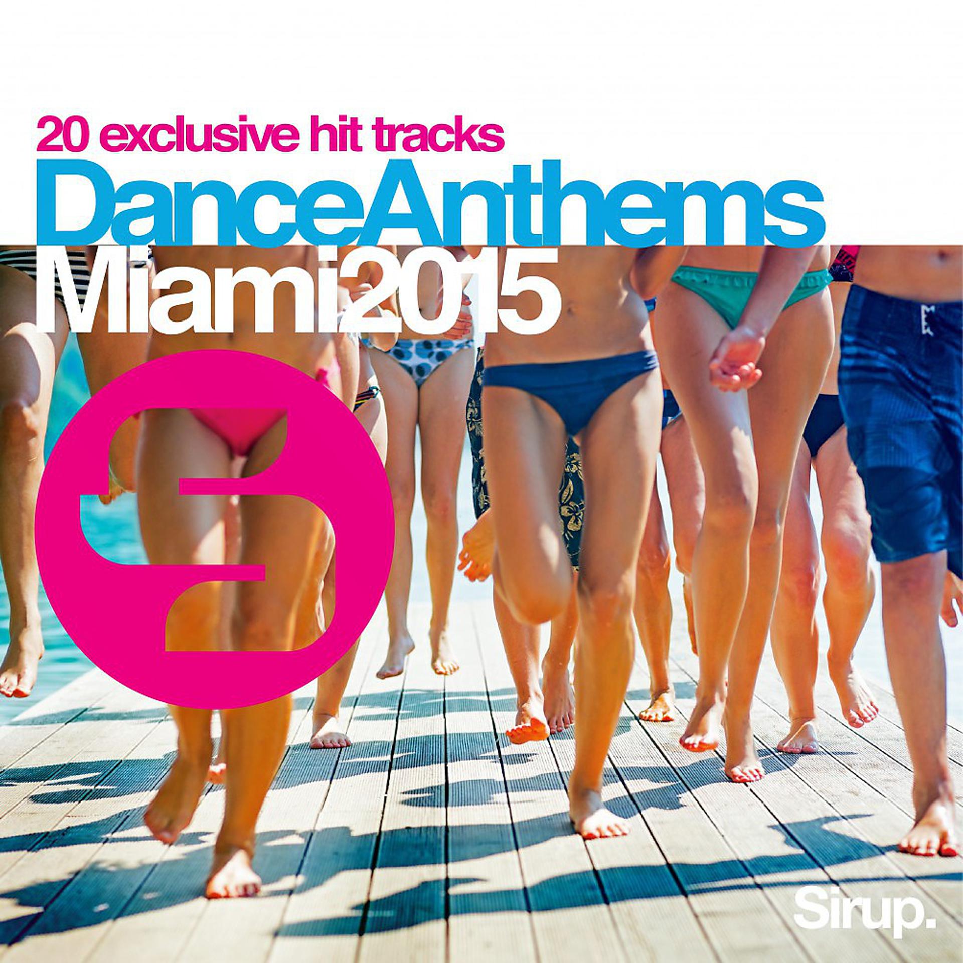 Постер альбома Sirup Dance Anthems Miami 2015