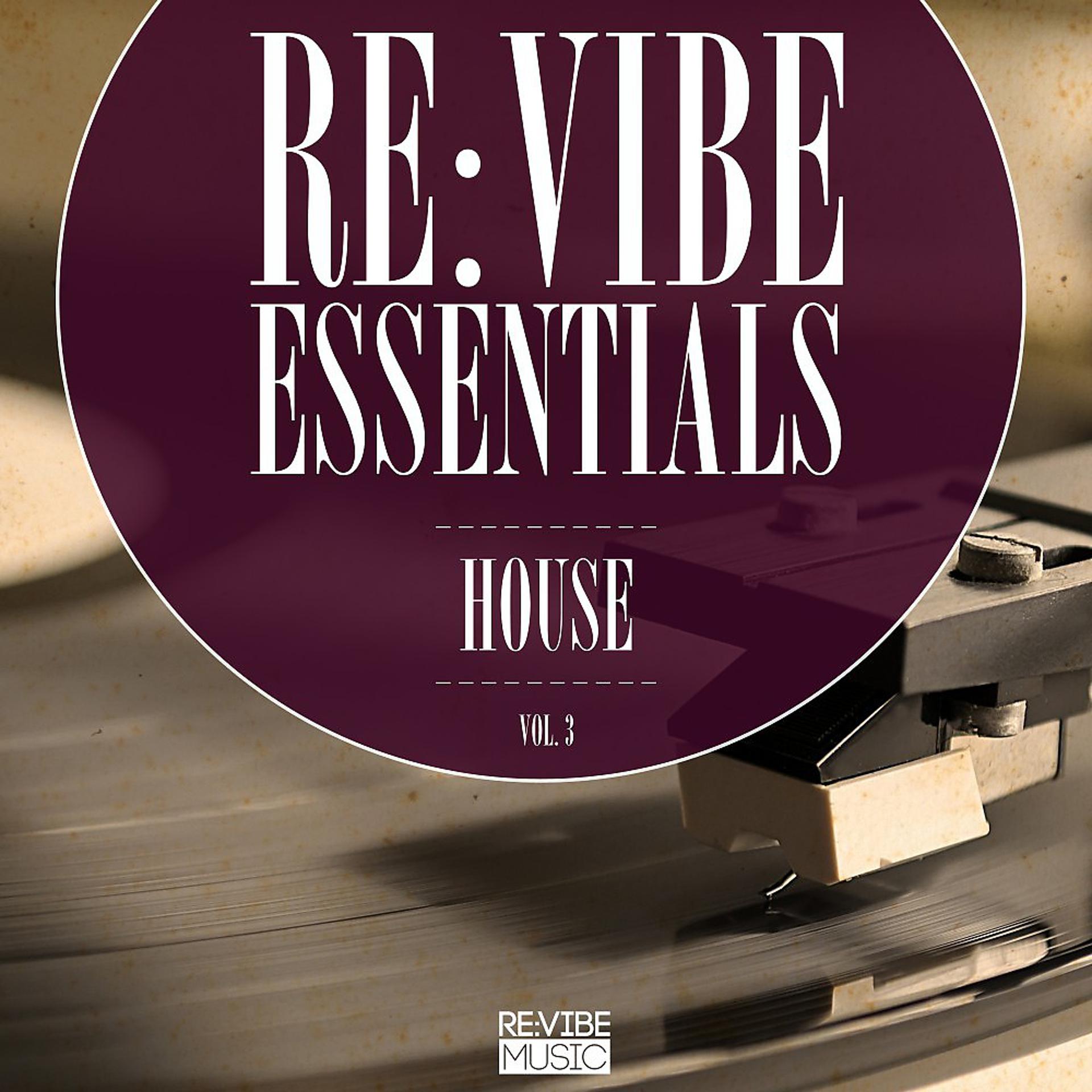 Постер альбома Re:Vibe Essentials - House, Vol. 3