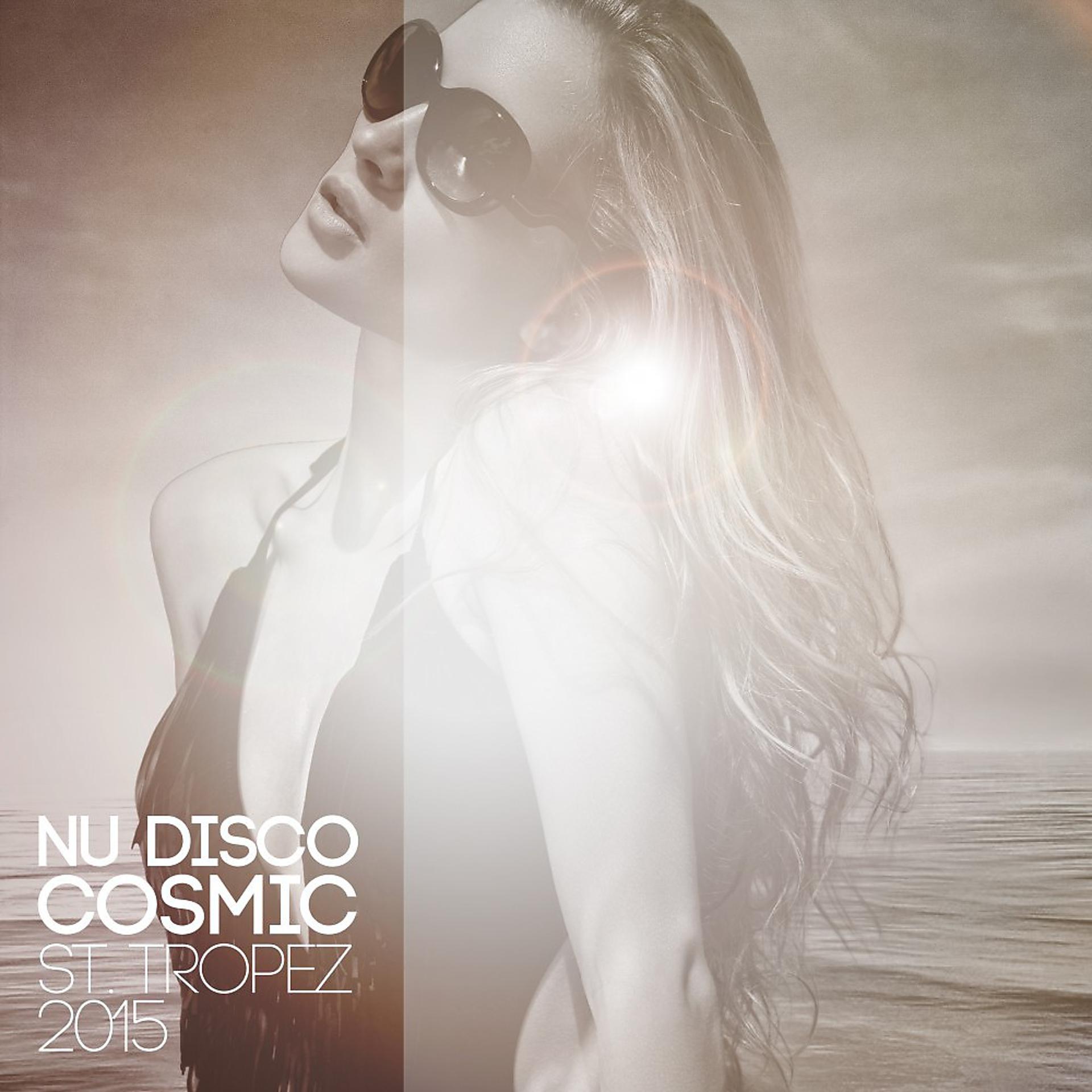 Постер альбома Nu Disco Cosmic St. Tropez 2015