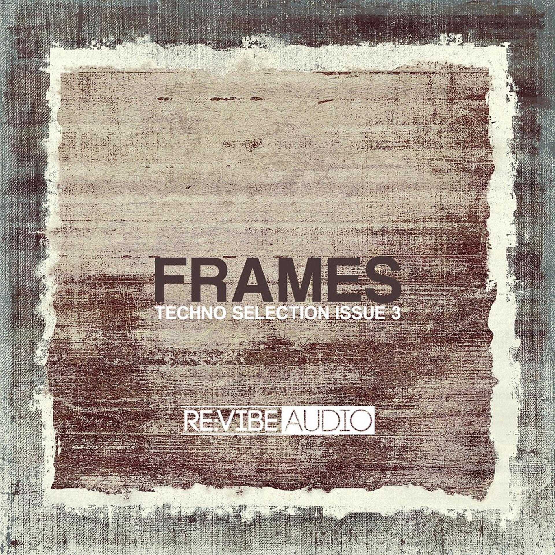 Постер альбома Frames Issue 3 - Techno Selection