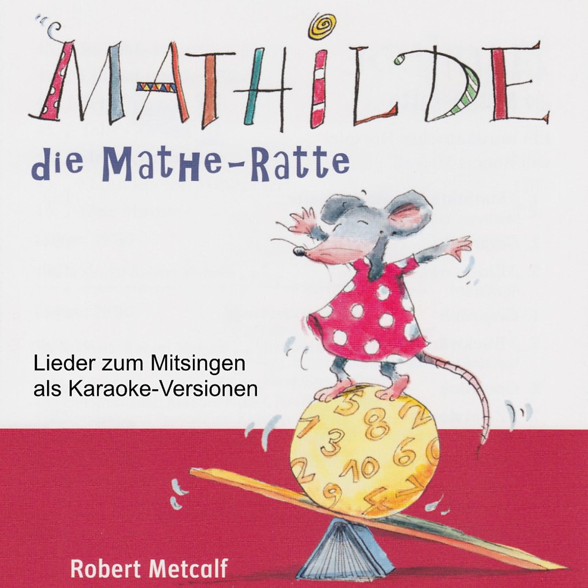 Постер альбома Mathilde, die Mathe-Ratte (Lieder zum Mitsingen als Karaoke-Versionen)