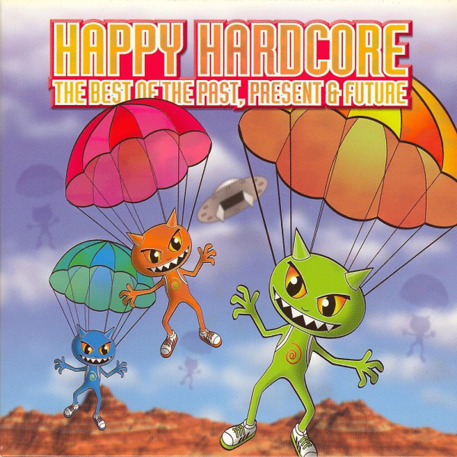 Постер альбома Happy Hardcore (The Best of Past Present & Future)
