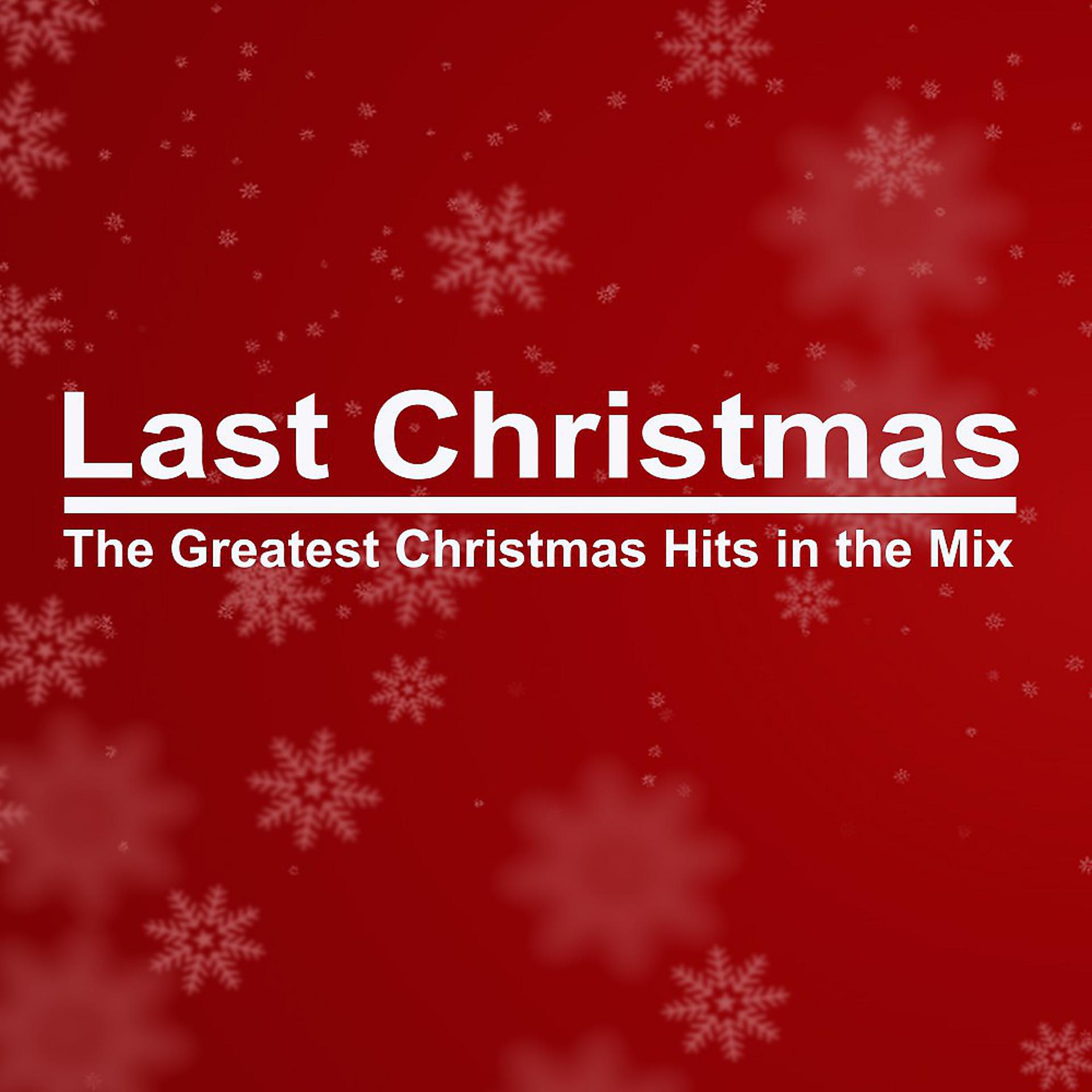 Постер альбома Last Christmas the Greatest Christmas Hits in the Mix