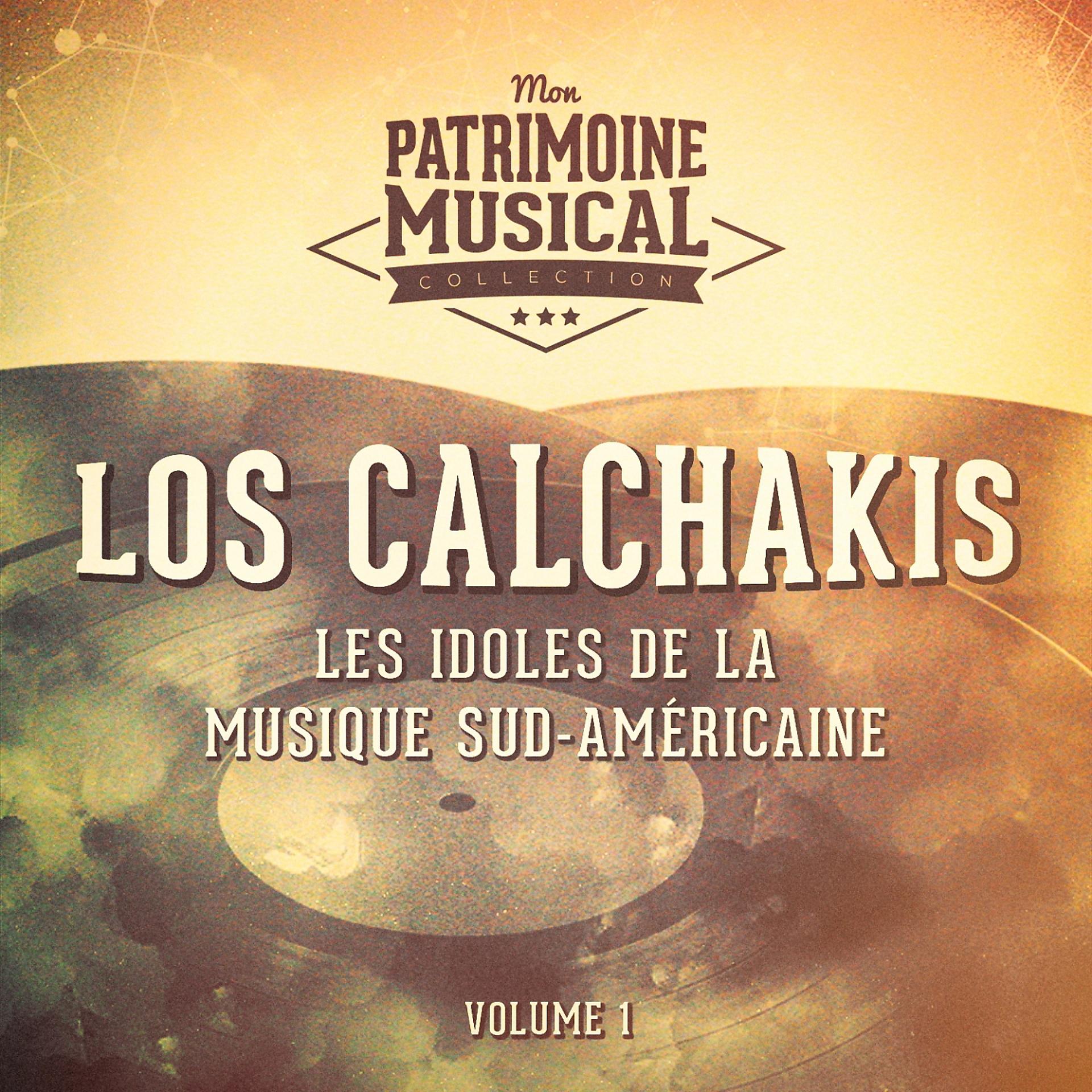 Постер альбома Les Idoles de la Musique Sud-Américaine: Los Calchakis, Vol. 1