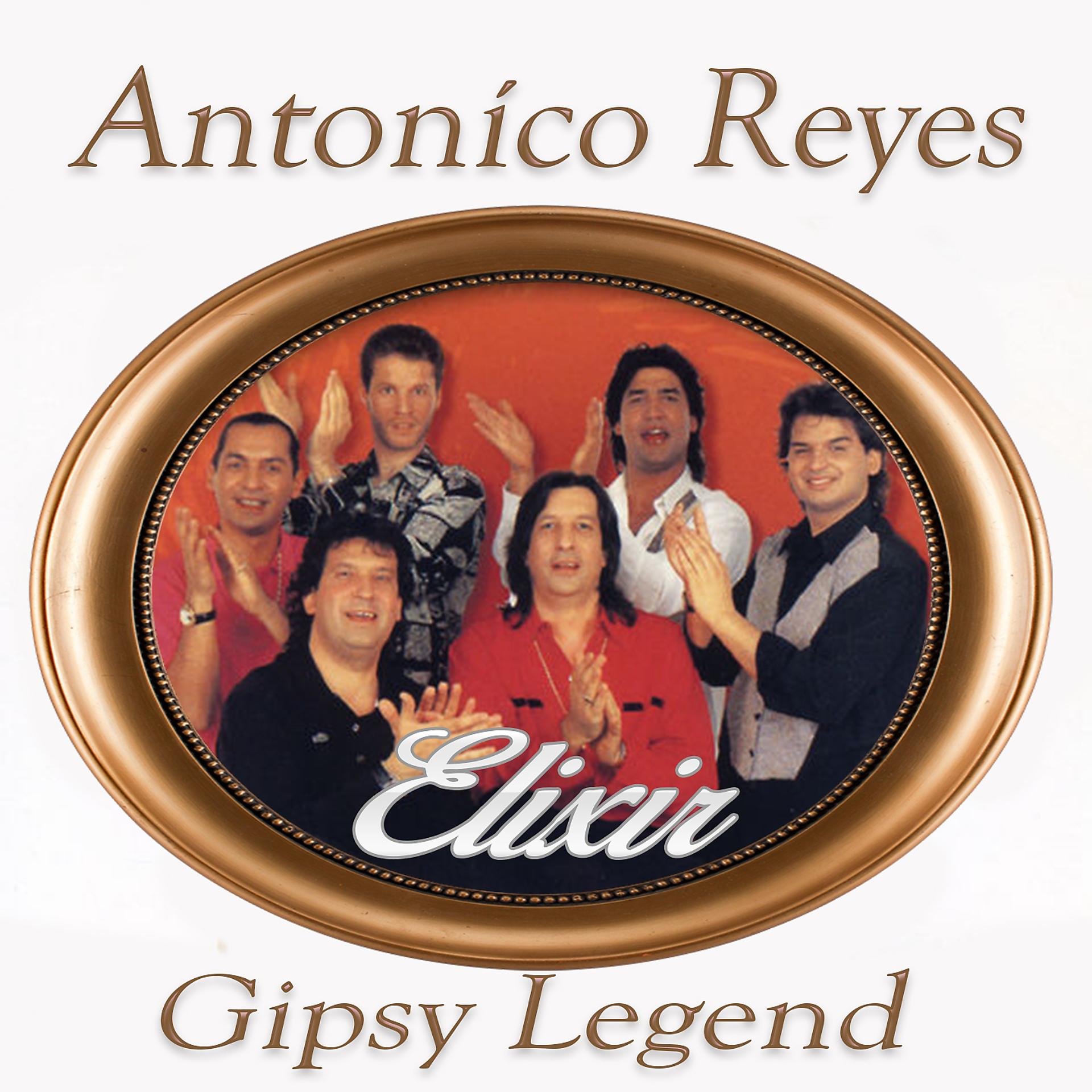 Постер альбома Antoníco Reyes & Gipsy Legend, Elixir