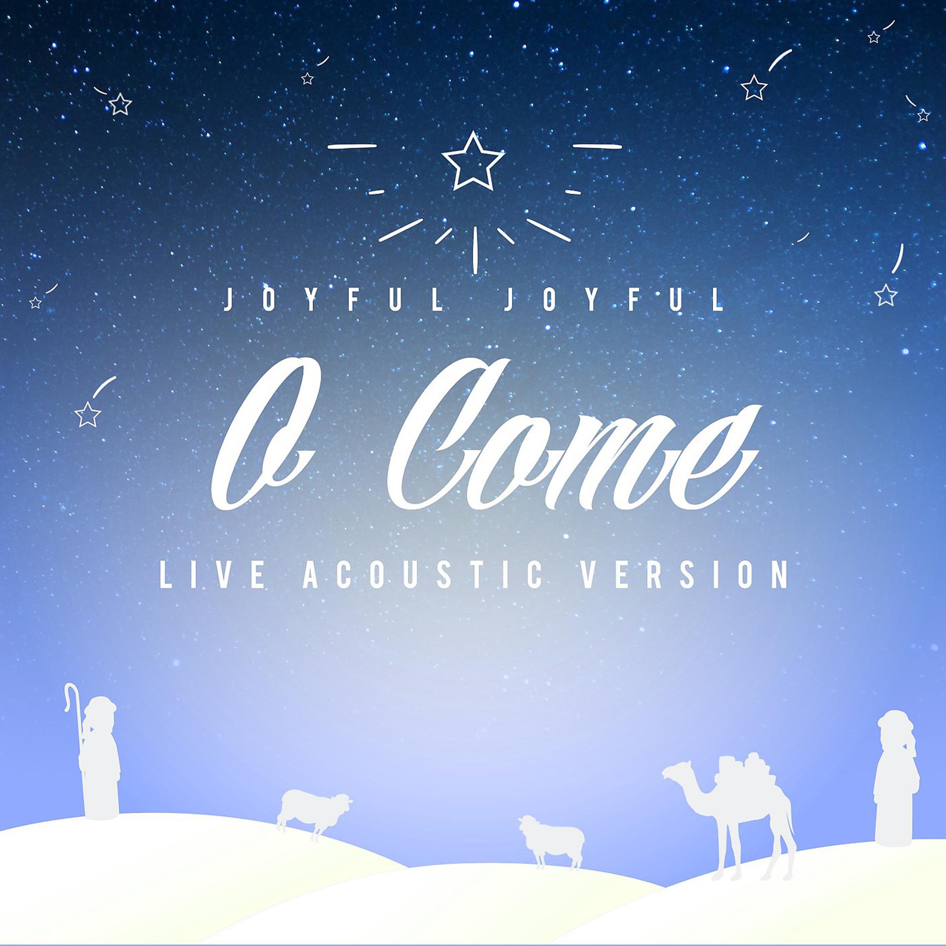 Постер альбома Joyful, Joyful (O Come) [Live Acoustic Version]