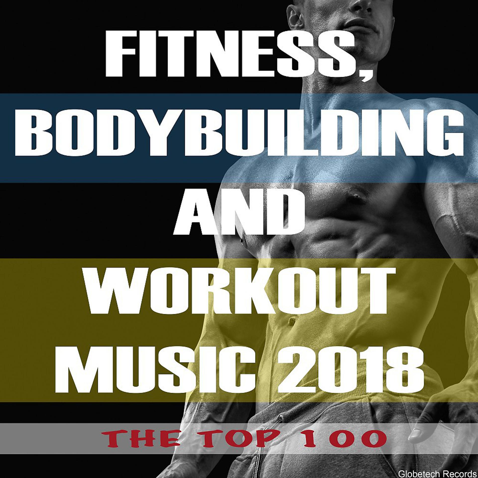 Постер альбома Fitness, Bodybuilding and Workout Music 2018: The Top 100