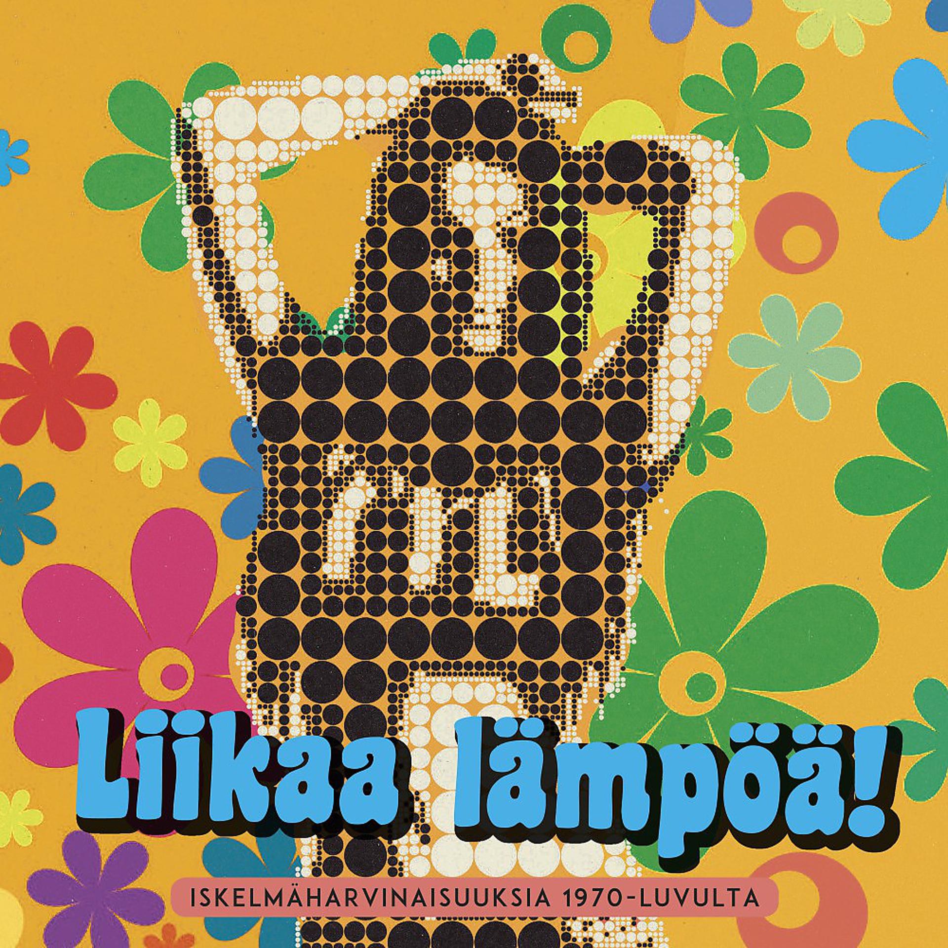 Постер альбома Liikaa lämpöä! Iskelmäharvinaisuuksia 1970-luvulta