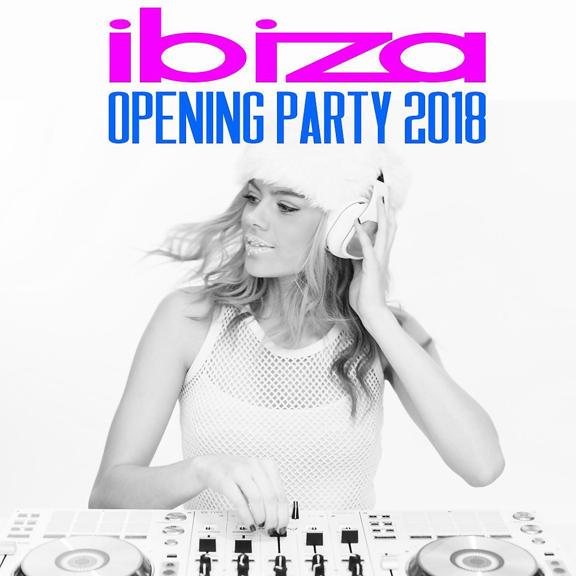 Постер альбома Ibiza Opening Party 2018