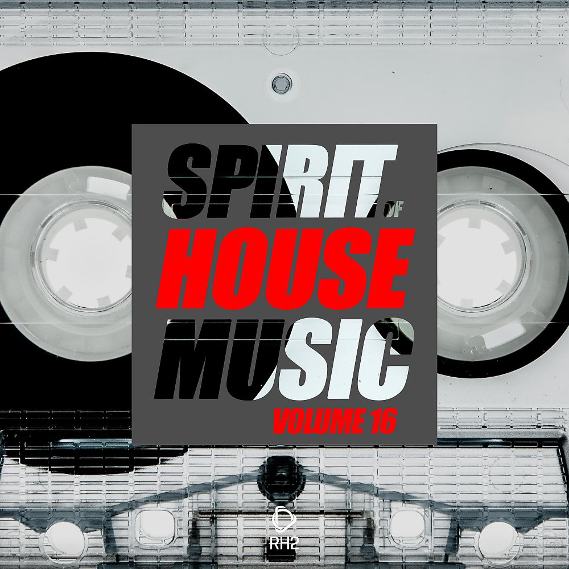 Постер альбома Spirit of House Music, Vol. 16
