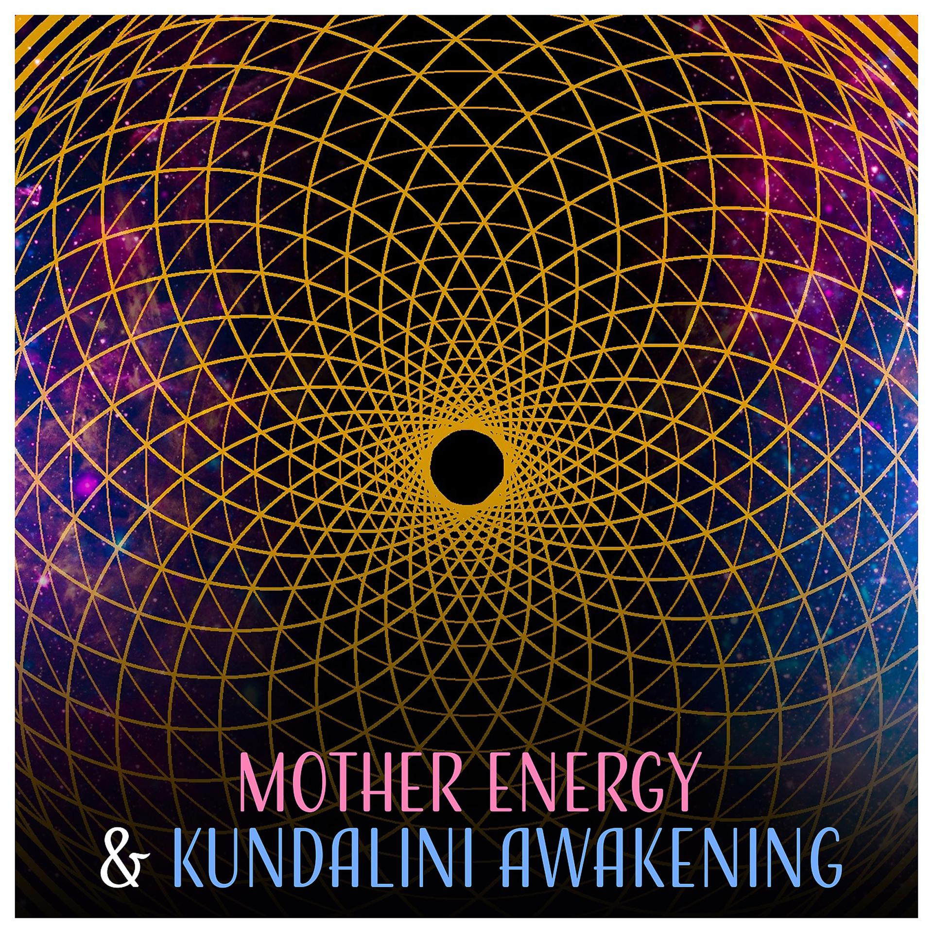 Постер альбома Mother Energy & Kundalini Awakening