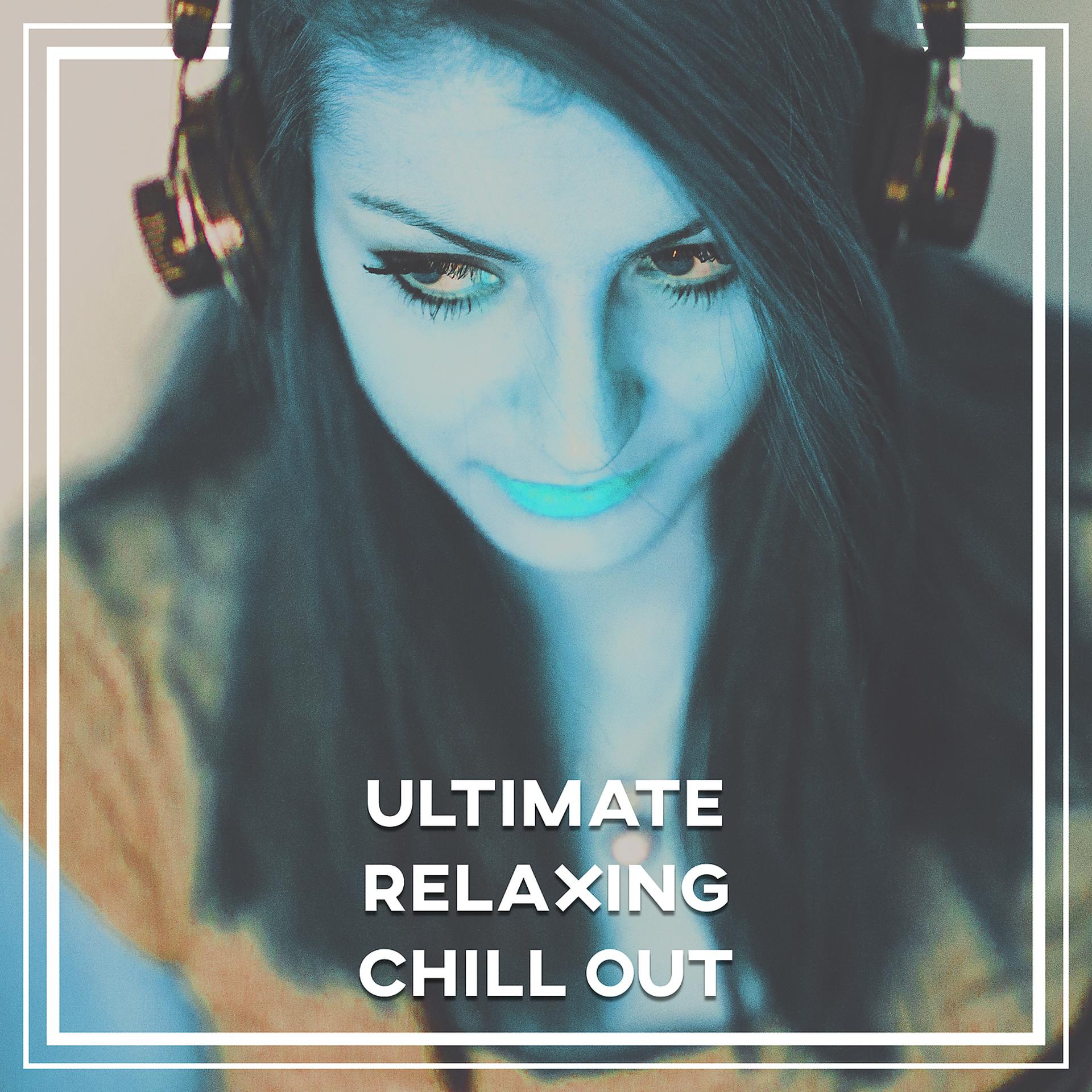 Постер альбома Ultimate Relaxing Chill Out – Ambient Chill Out, Relaxing Sounds for Chill Out