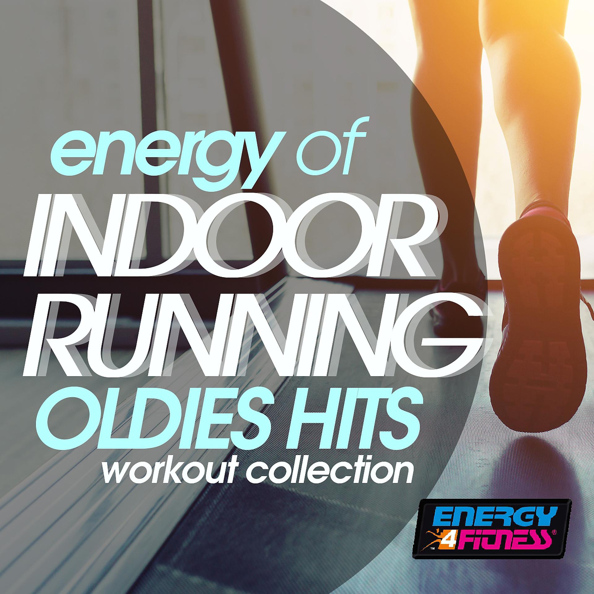Постер альбома Energy of Indoor Running Oldies Hits Workout Collection