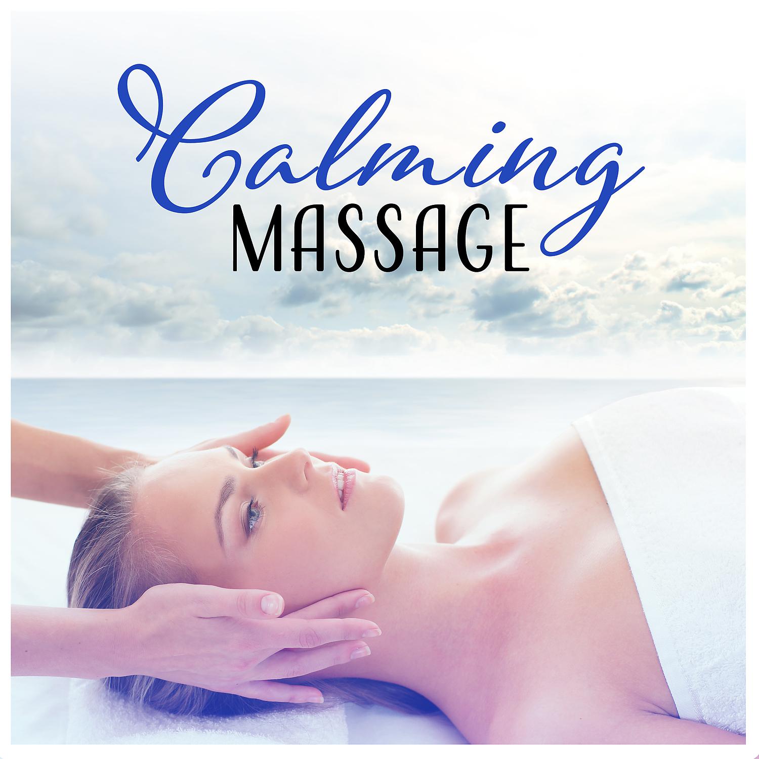 Постер альбома Calming Massage - Enjoy the Natural Music of the Ocean, Create a Relaxing Atmosphere, True Relaxation Session