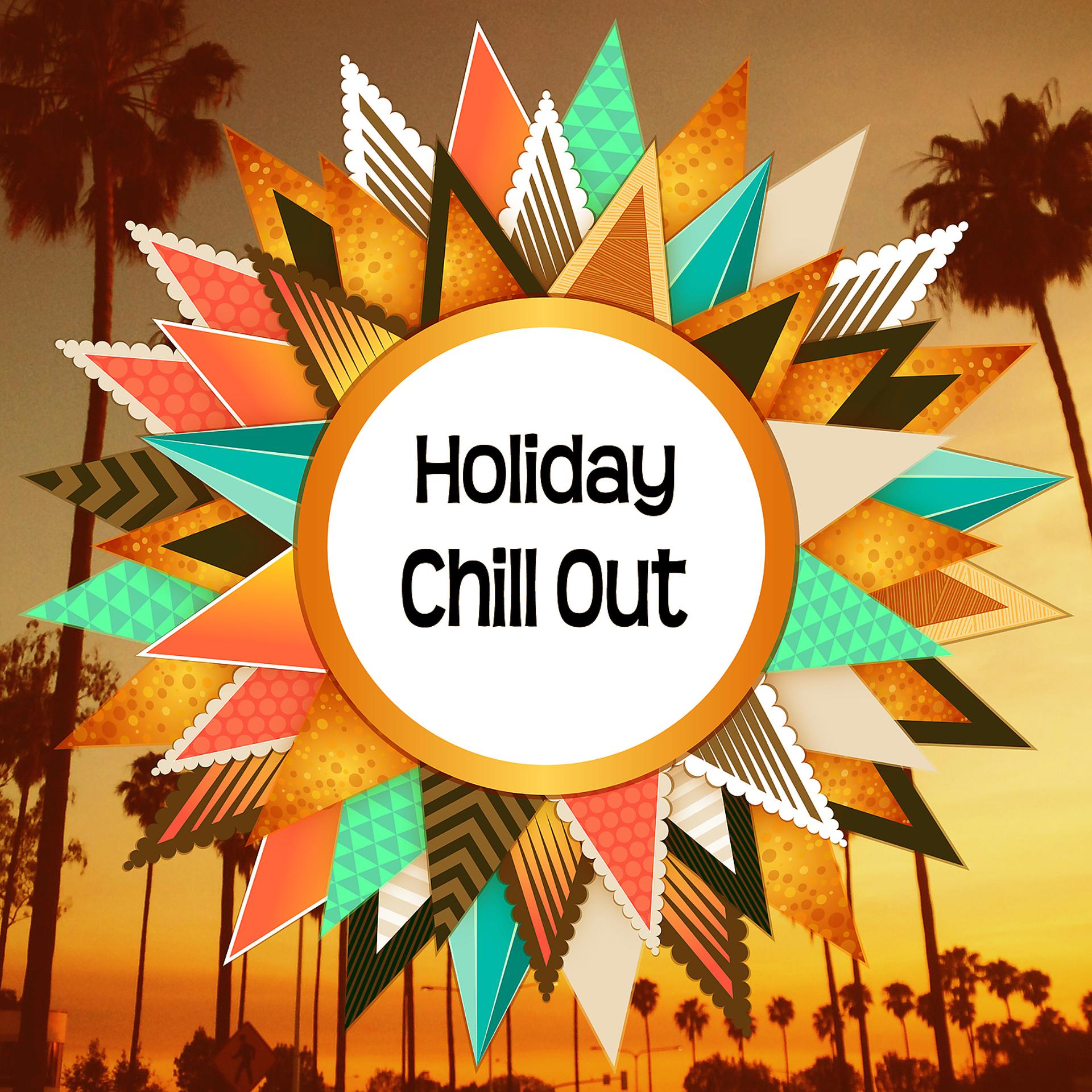 Постер альбома Holiday Chill Out – Pure Relax, Sexy Chill Out, Sex on the Beach, Chill Out Glow, Summer Love