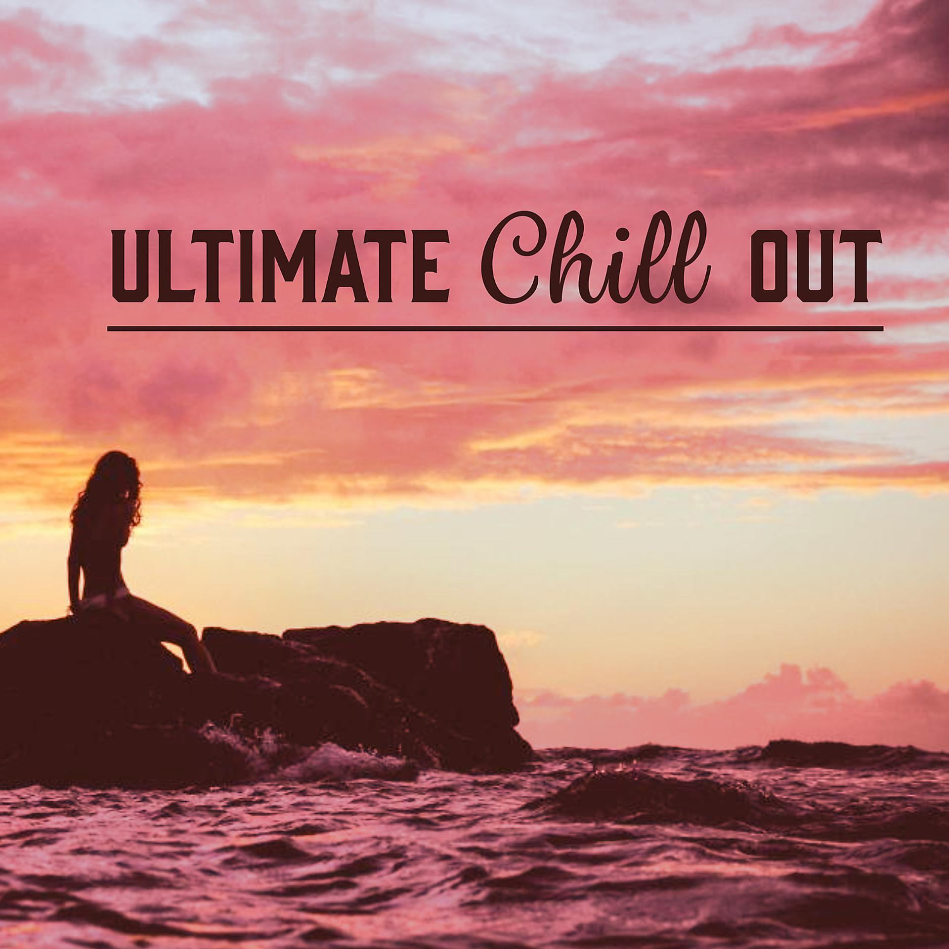 Постер альбома Ultimate Chill Out – Music for Relax, Chill Out Universe, Ambient and Wild Chillout Sounds