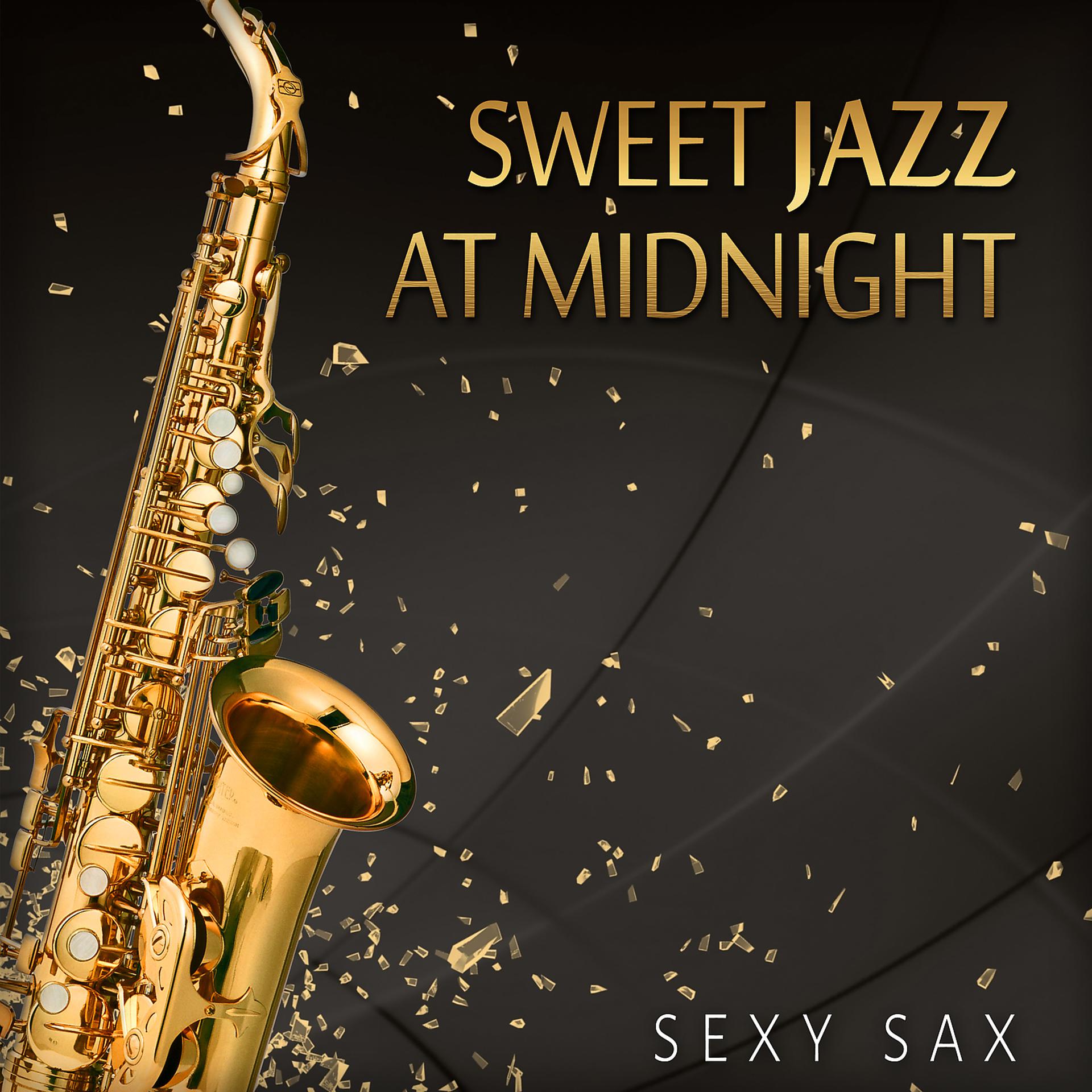 Постер альбома Sweet Jazz at Midnight: Sexy Sax, Cool Instrumental Music for Romantic Saturday Night Fever, Relaxing Summer Jazz Collection
