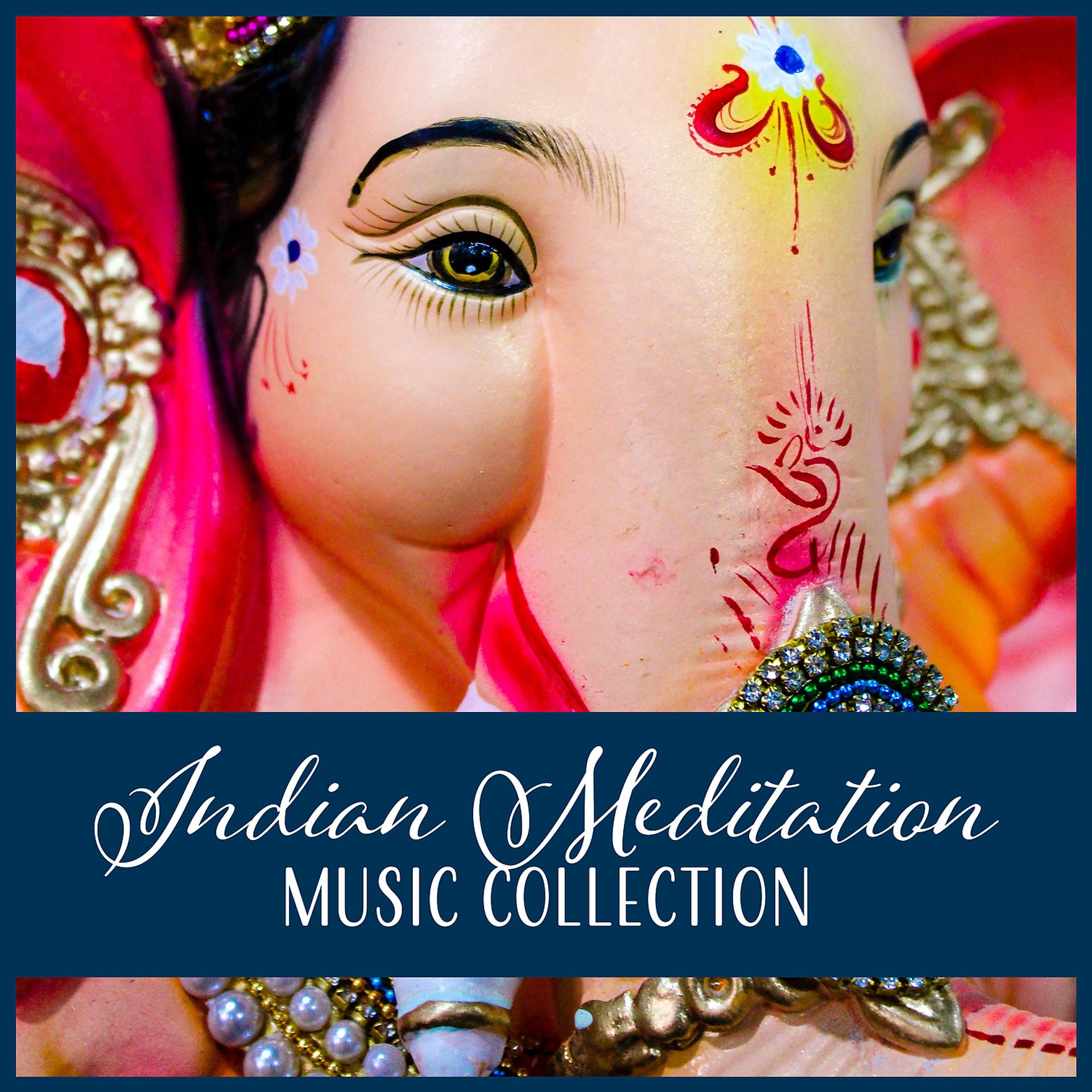 Постер альбома Indian Meditation Music Collection – Instrumental for Pure Positive Vibes, Chinese Healing Flute & Oriental Traditional Sounds