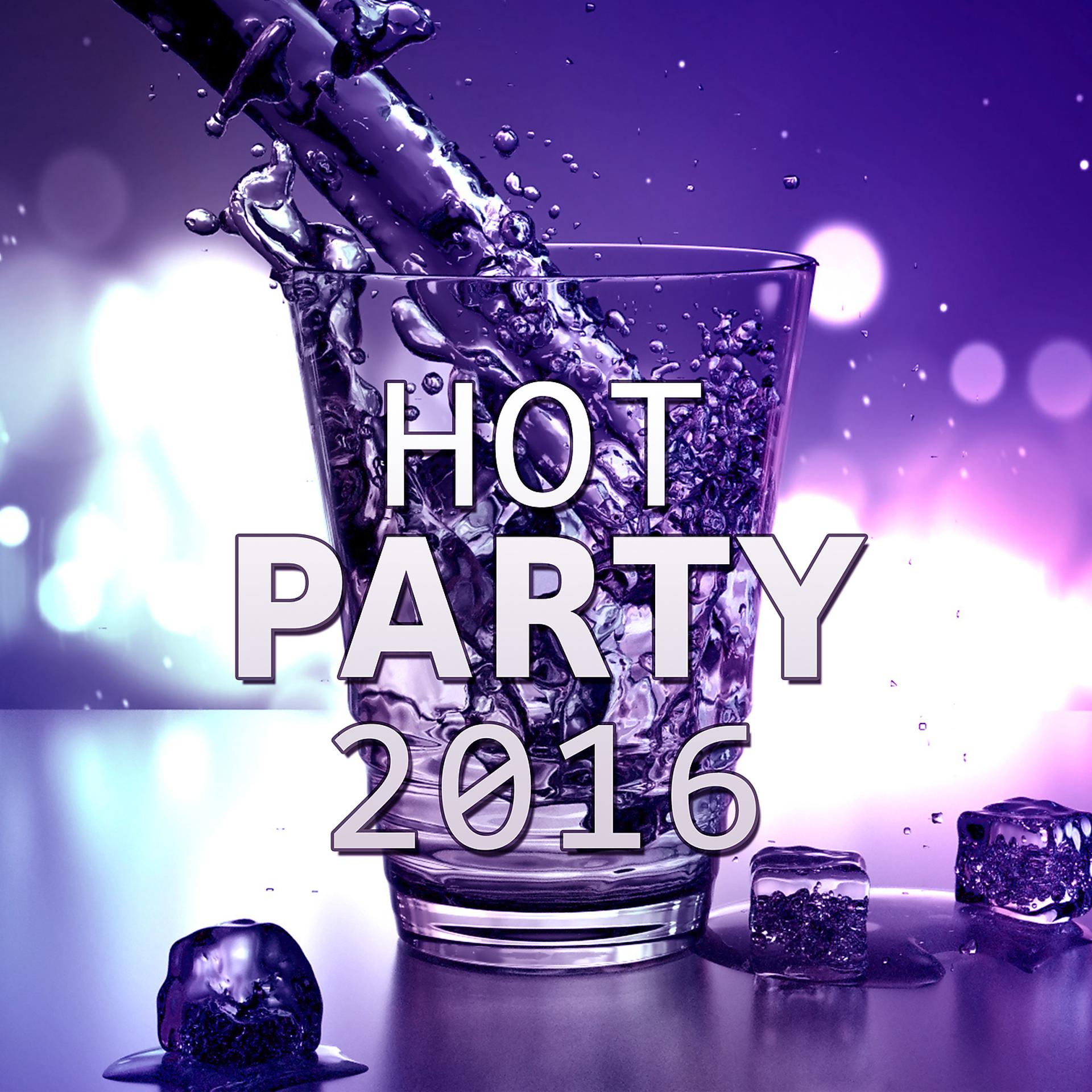 Постер альбома Hot Party 2016 – Best Chill Out Music, Happy Chill Out, Sunset Lounge, Ocean Dreams, Chill Out Lounge Summer, Dance Hits 2016
