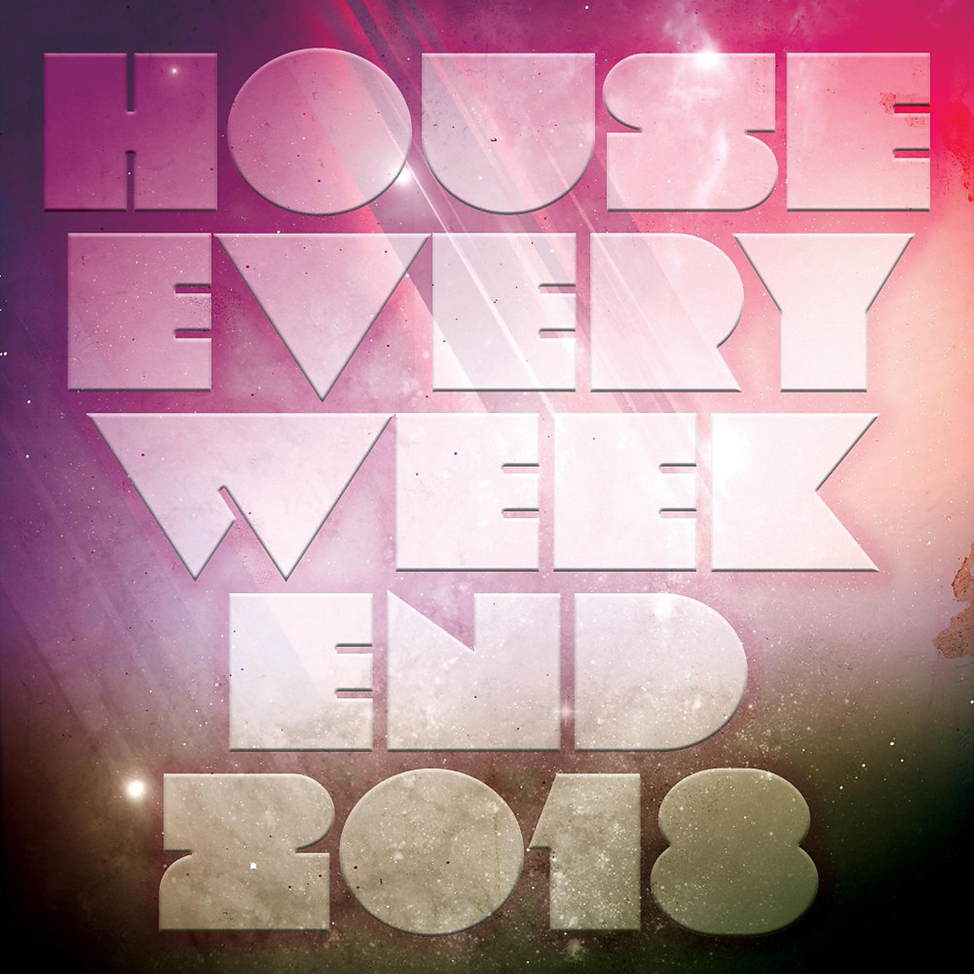 Постер альбома House Every Weekend 2018