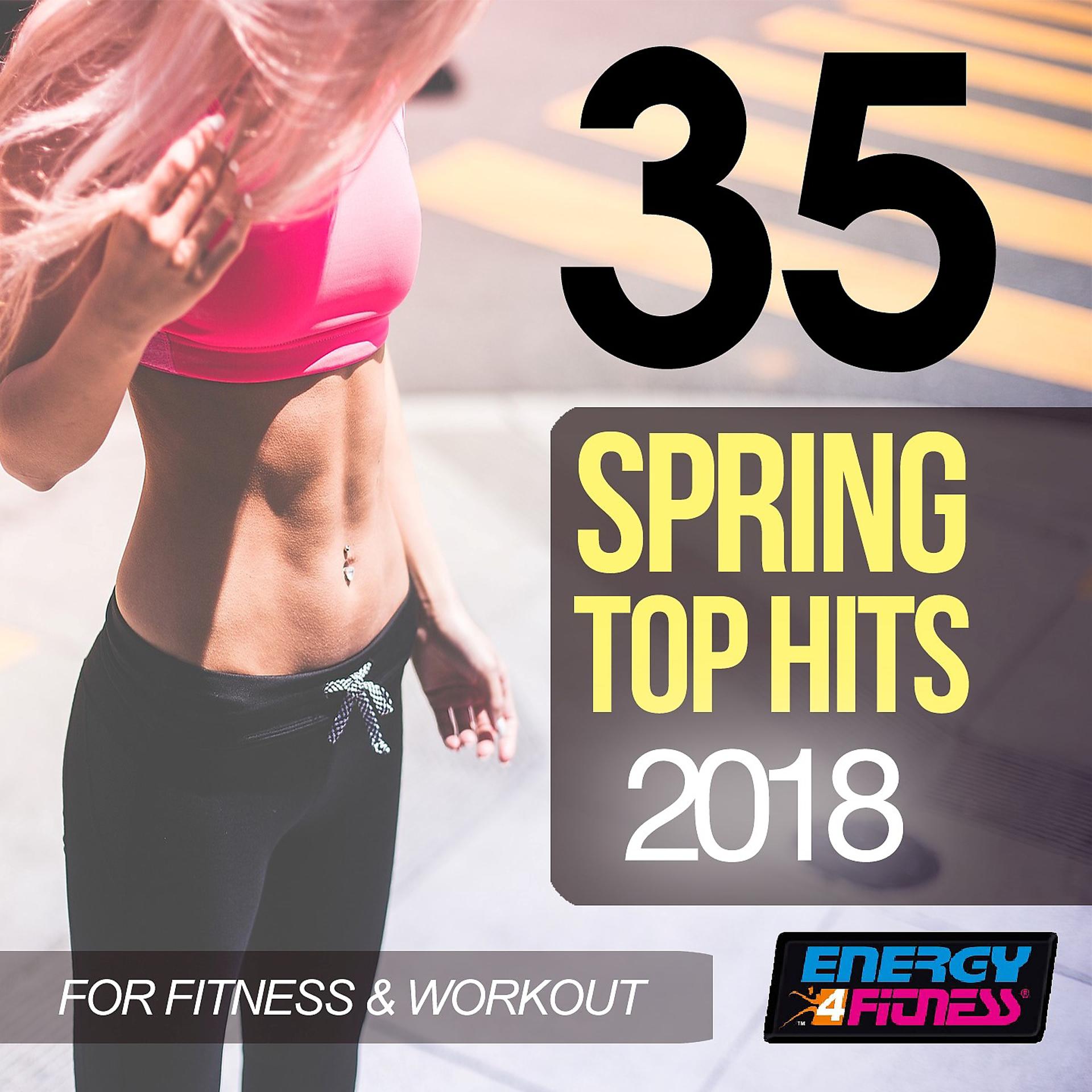Постер альбома 35 Spring Top Hits 2018 For Fitness & Workout