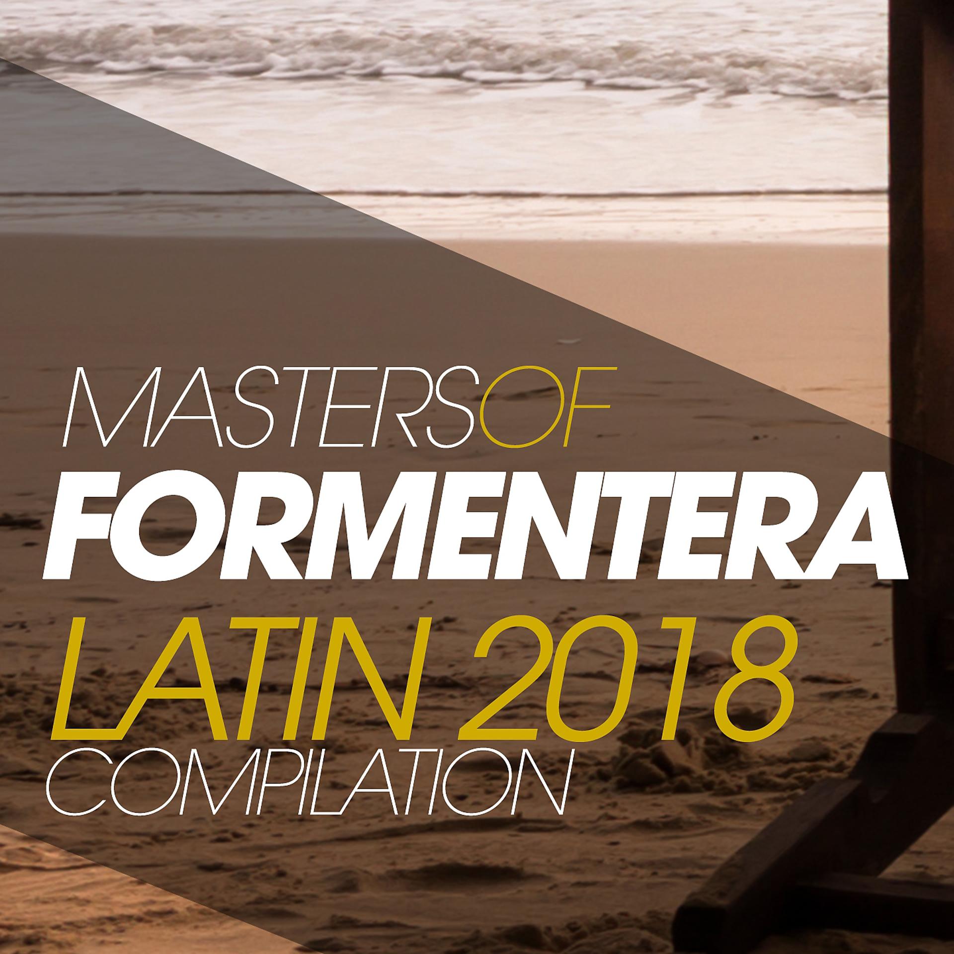 Постер альбома Masters of Formentera Latin 2018 Compilation