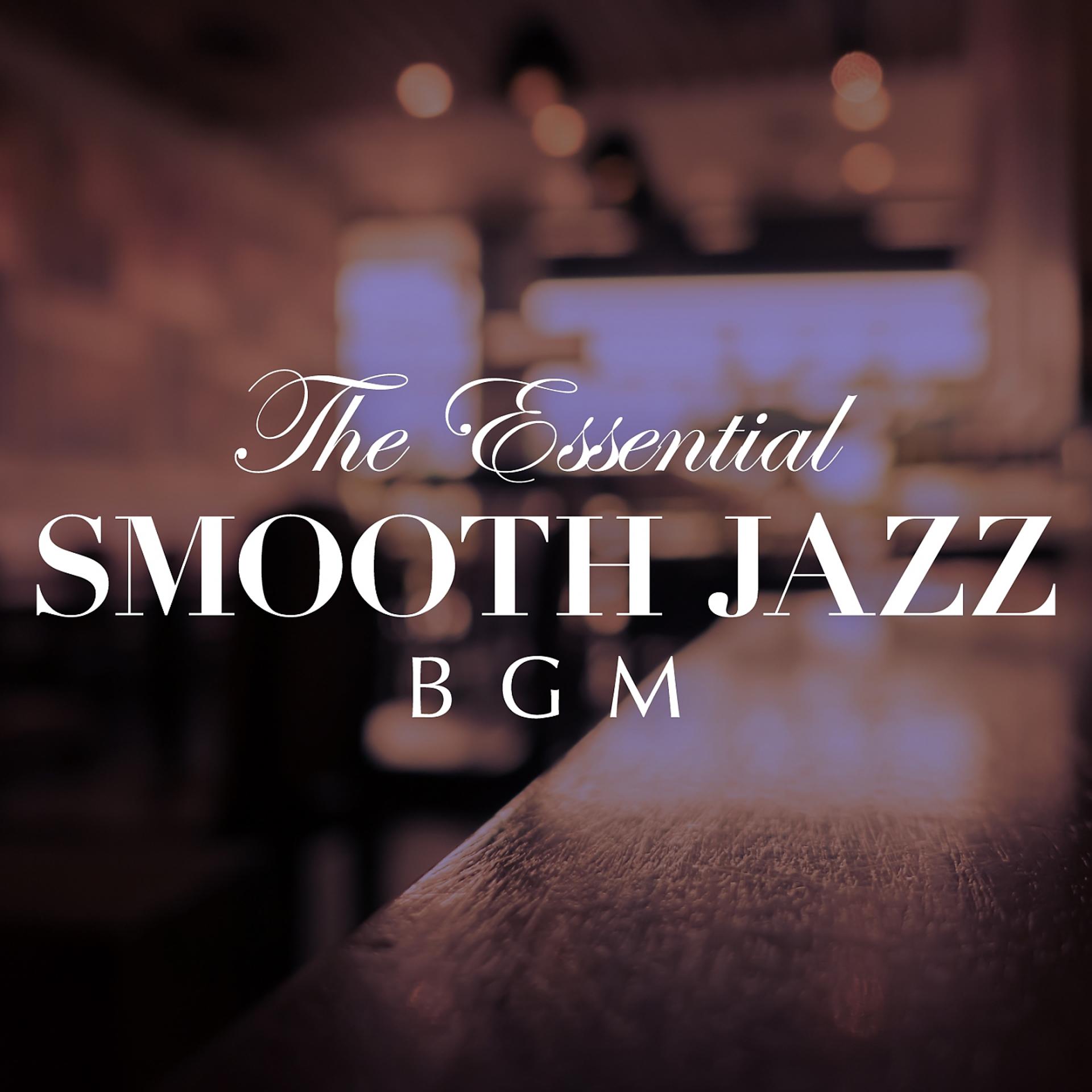 Постер альбома The Essential Smooth Jazz BGM