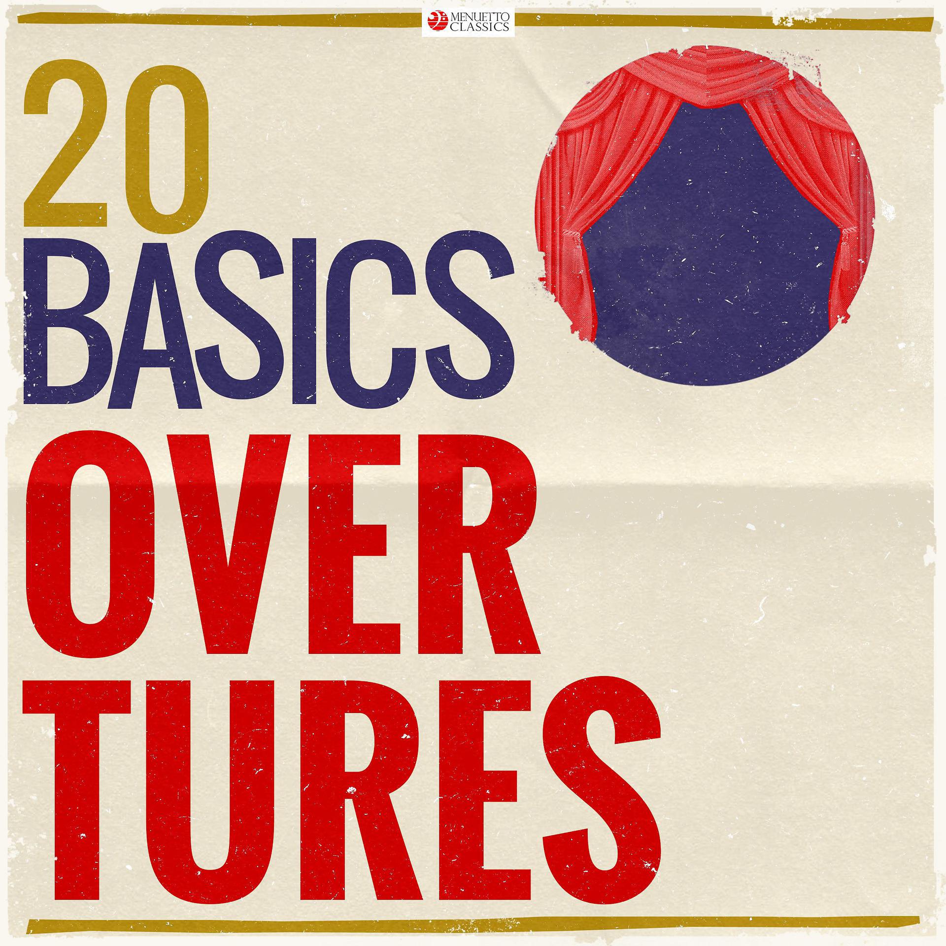 Постер альбома 20 Basics: Overtures (20 Classical Masterpieces)