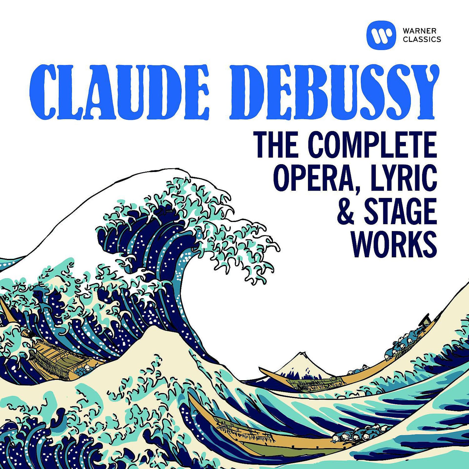 Постер альбома Debussy: The Complete Opera, Lyric & Stage Works