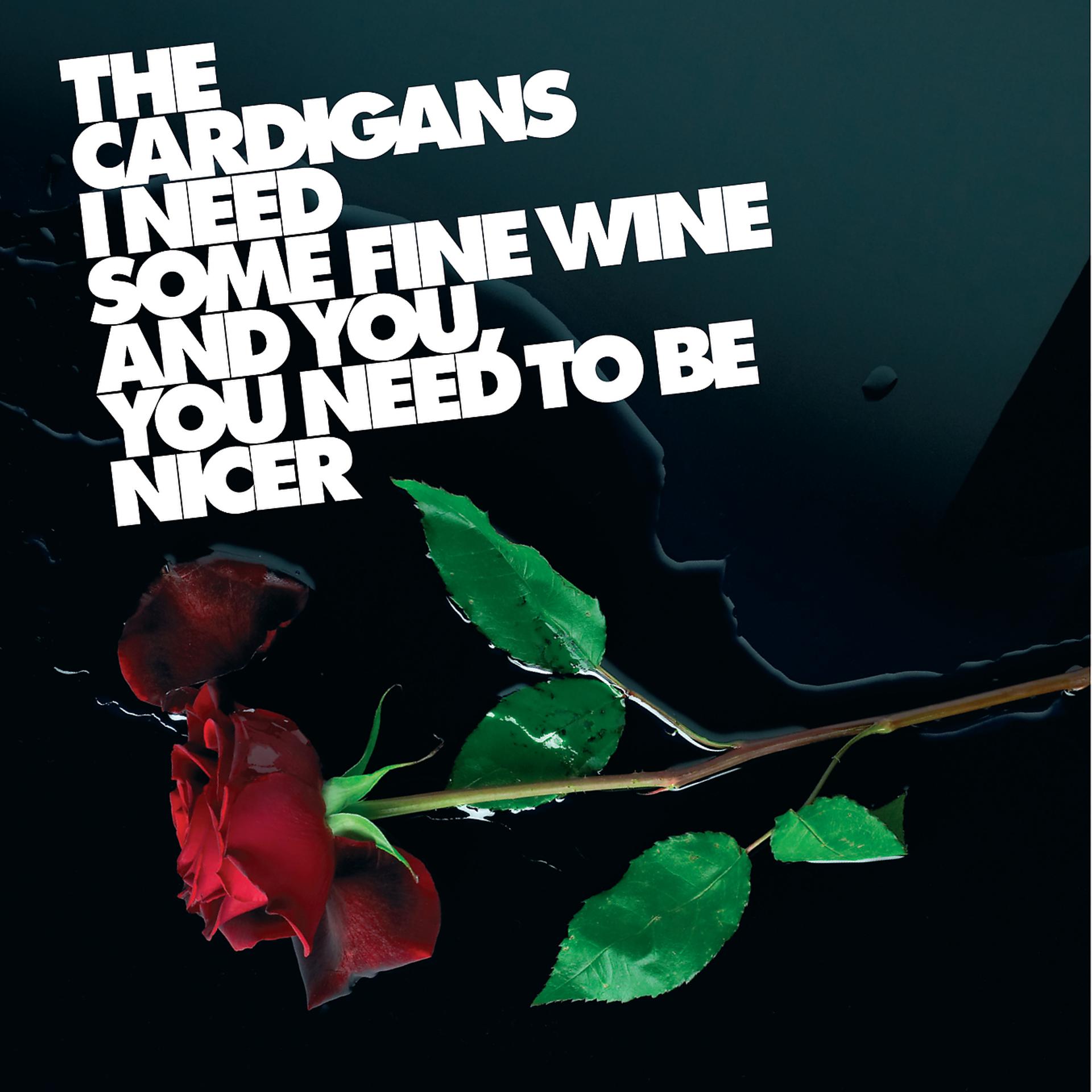 Постер альбома I Need Some Fine Wine And You, You Need To Be Nicer