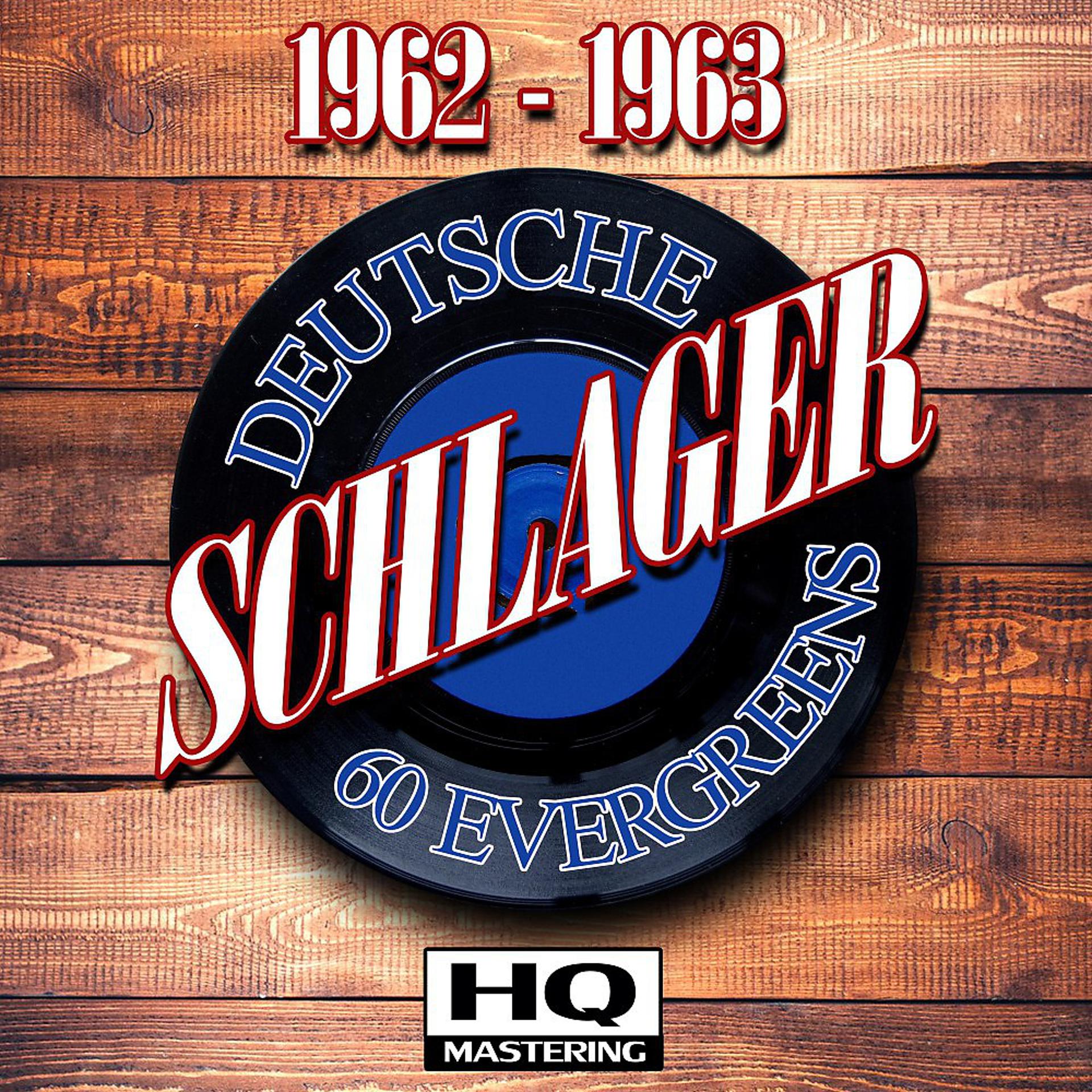 Постер альбома Deutsche Schlager 1962 - 1963 (60 Evergreens HQ Mastering)