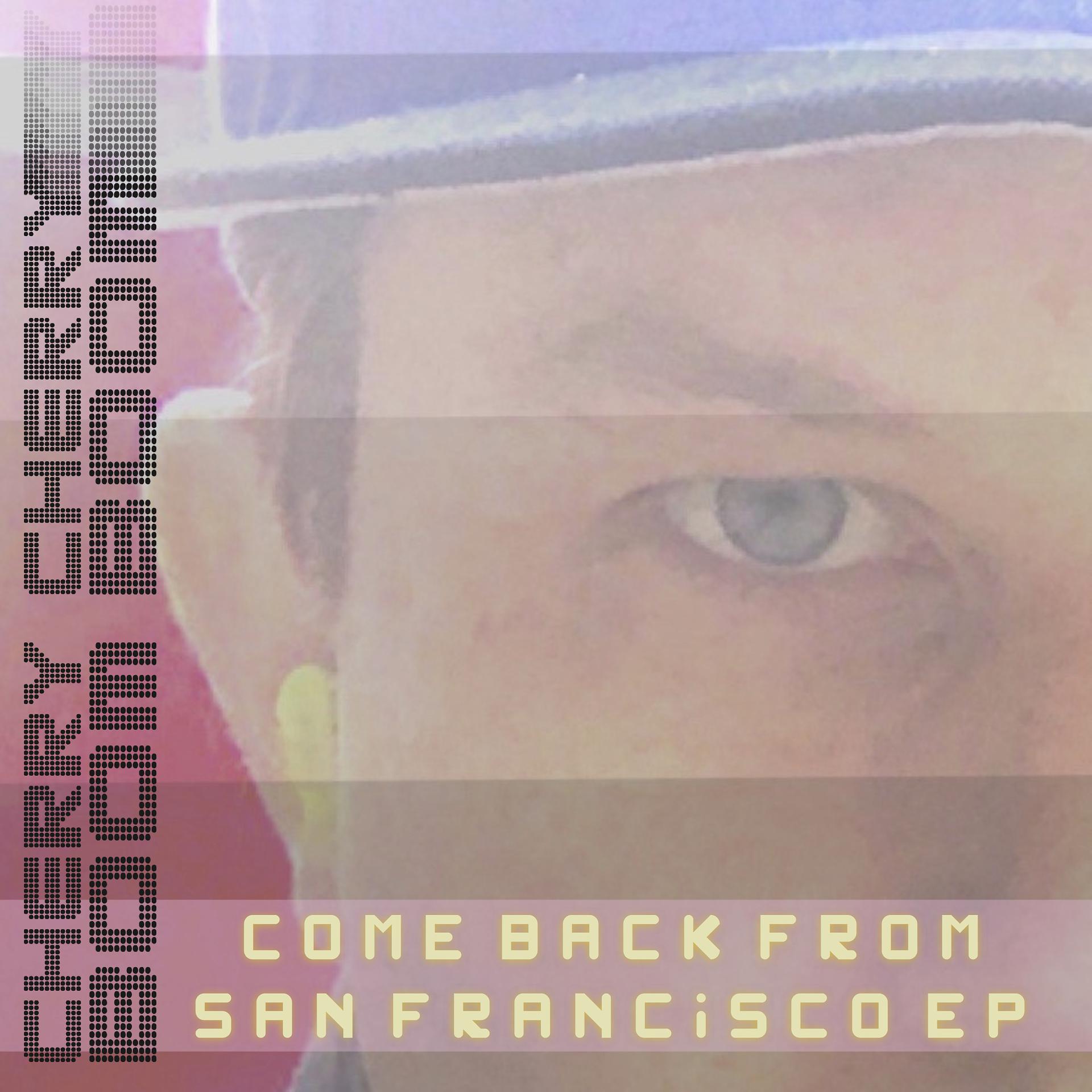 Постер альбома Come Back from San Francisco EP
