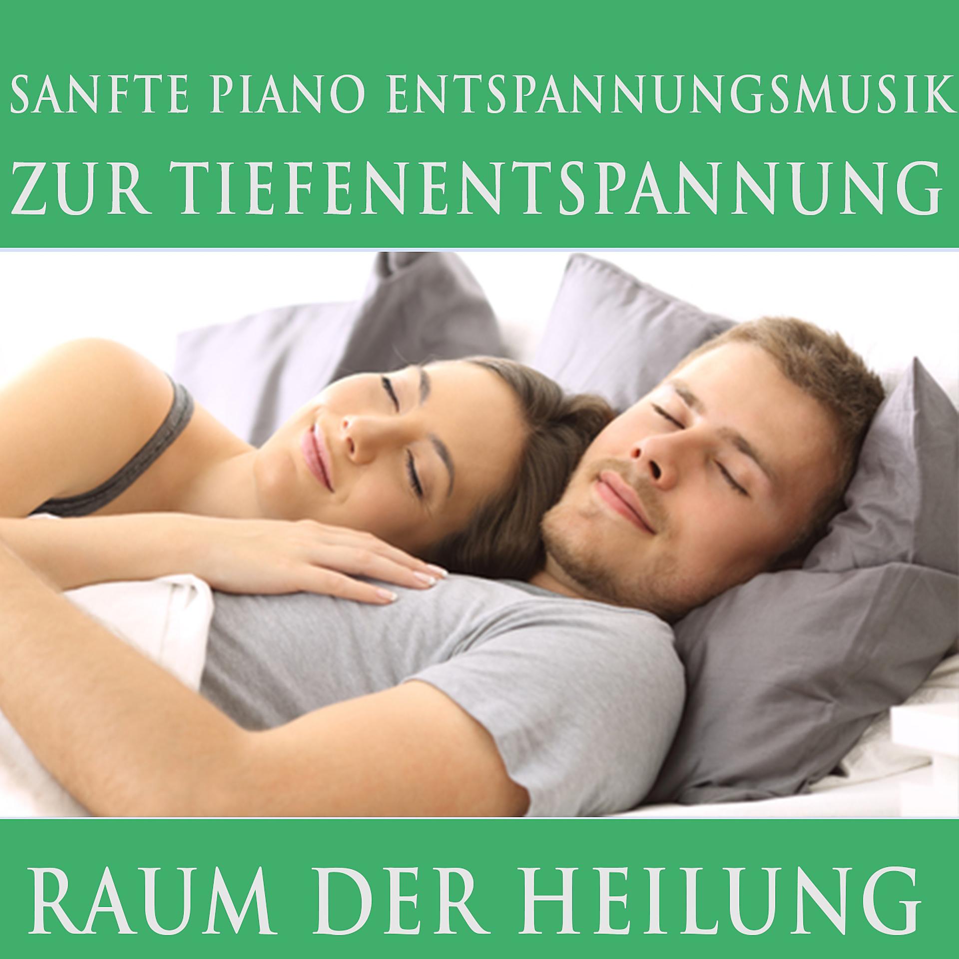 Постер альбома Raum der Heilung / Sanfte Piano Entspannungsmusik zur Tiefenentspannung