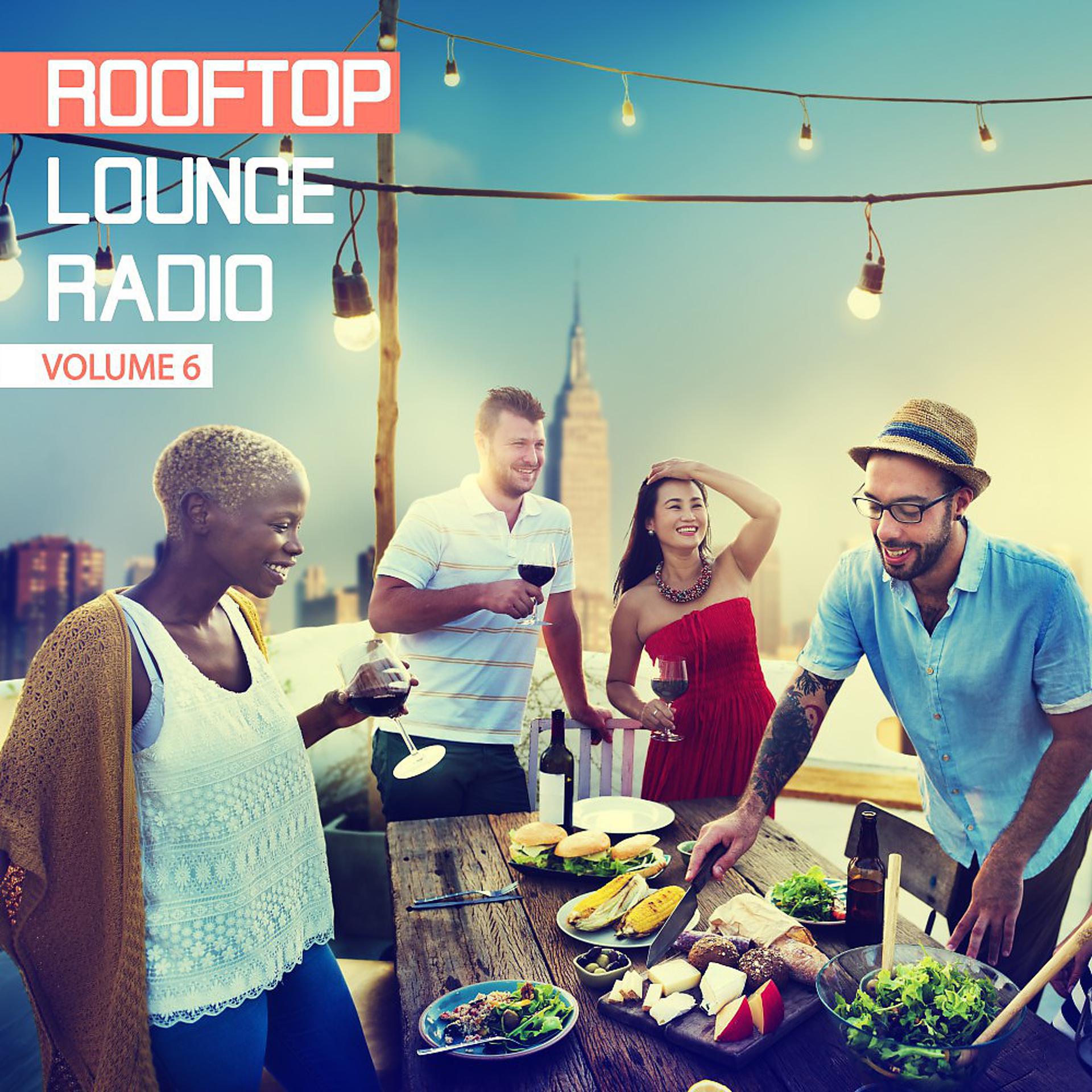 Постер альбома Rooftop Lounge Radio, Vol. 6